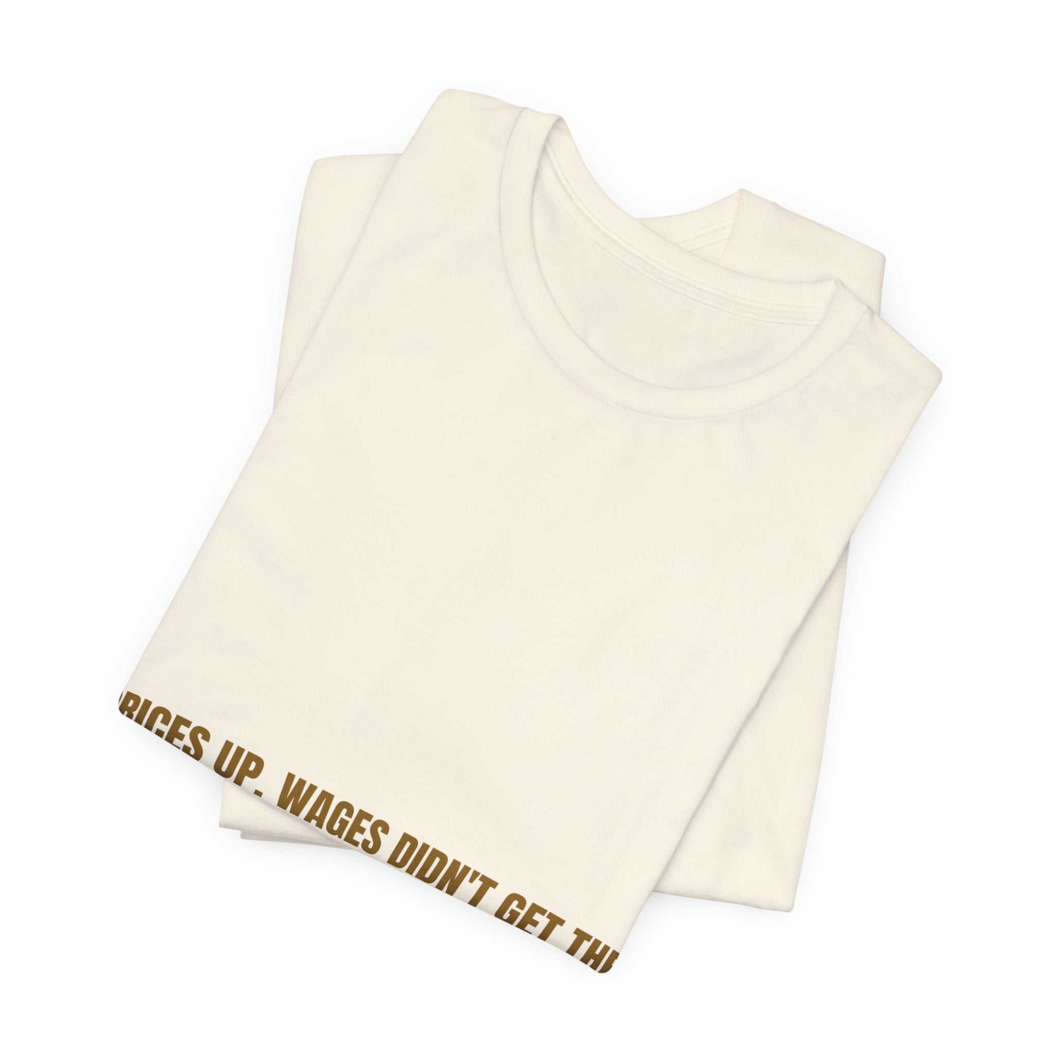 Prices Up. Wages Didn'T Get The Memo. - Trendy Teez Funny Tee mockup