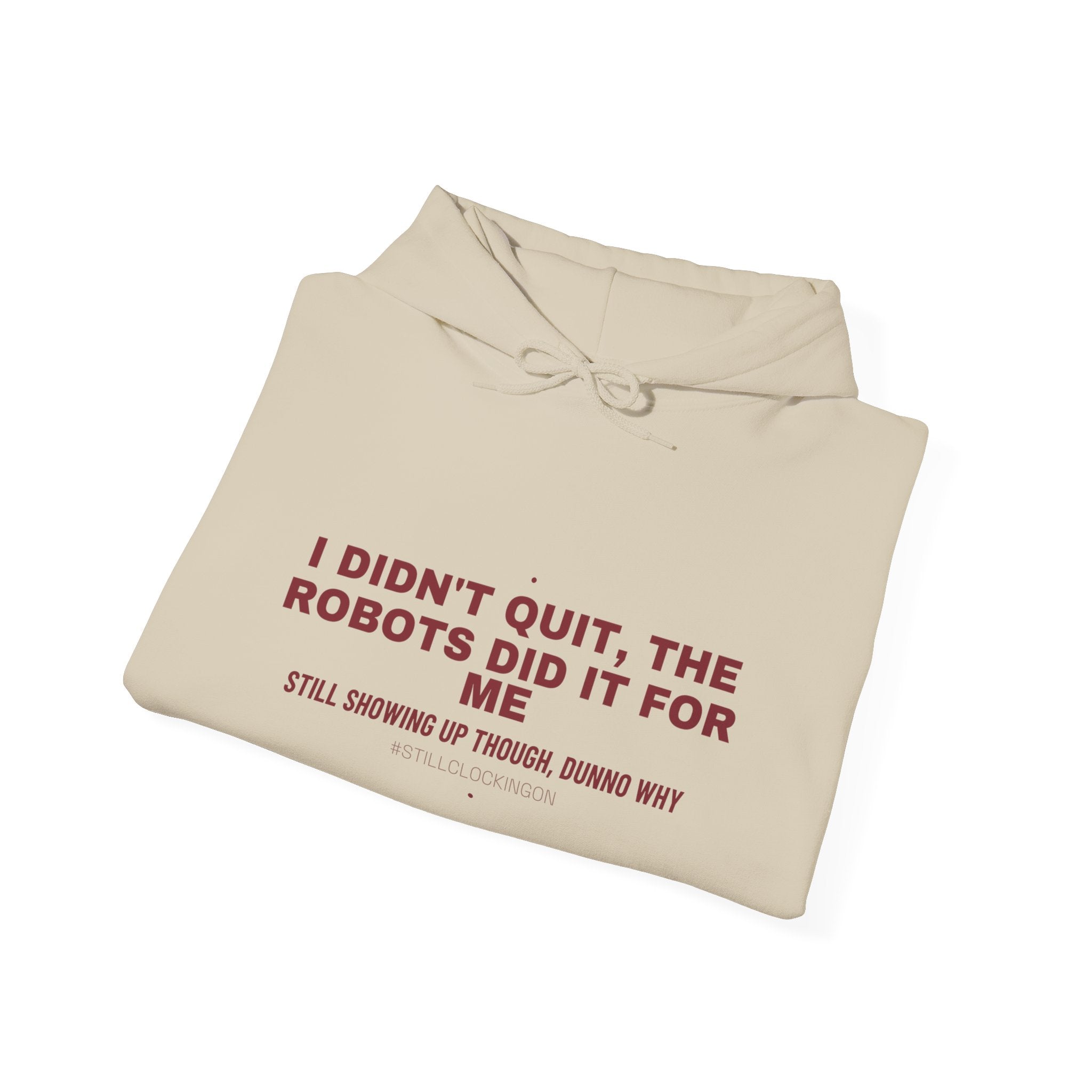 I Didn'T Quit, The Robots Did It For Me - Trendy Teez Funny Hoodie mockup