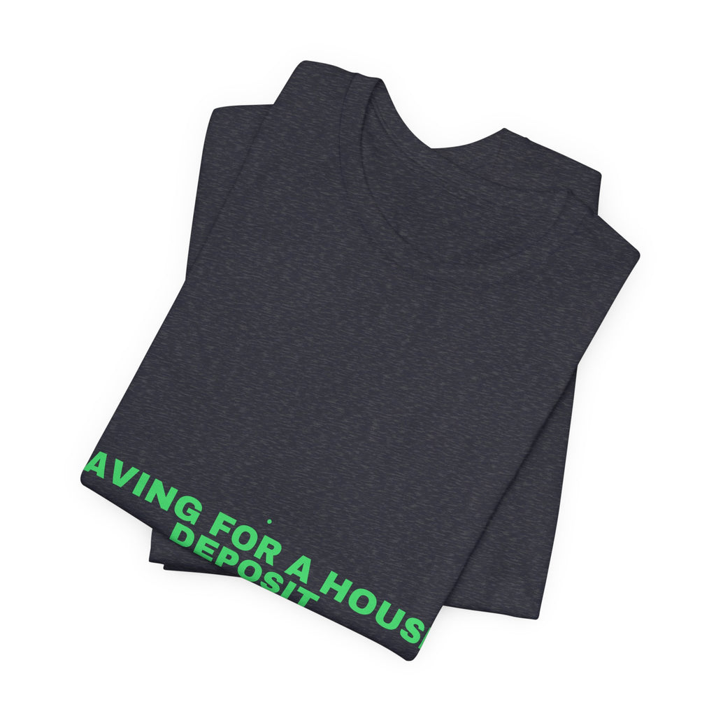 Saving For A House Deposit - Trendy Teez Funny Tee mockup