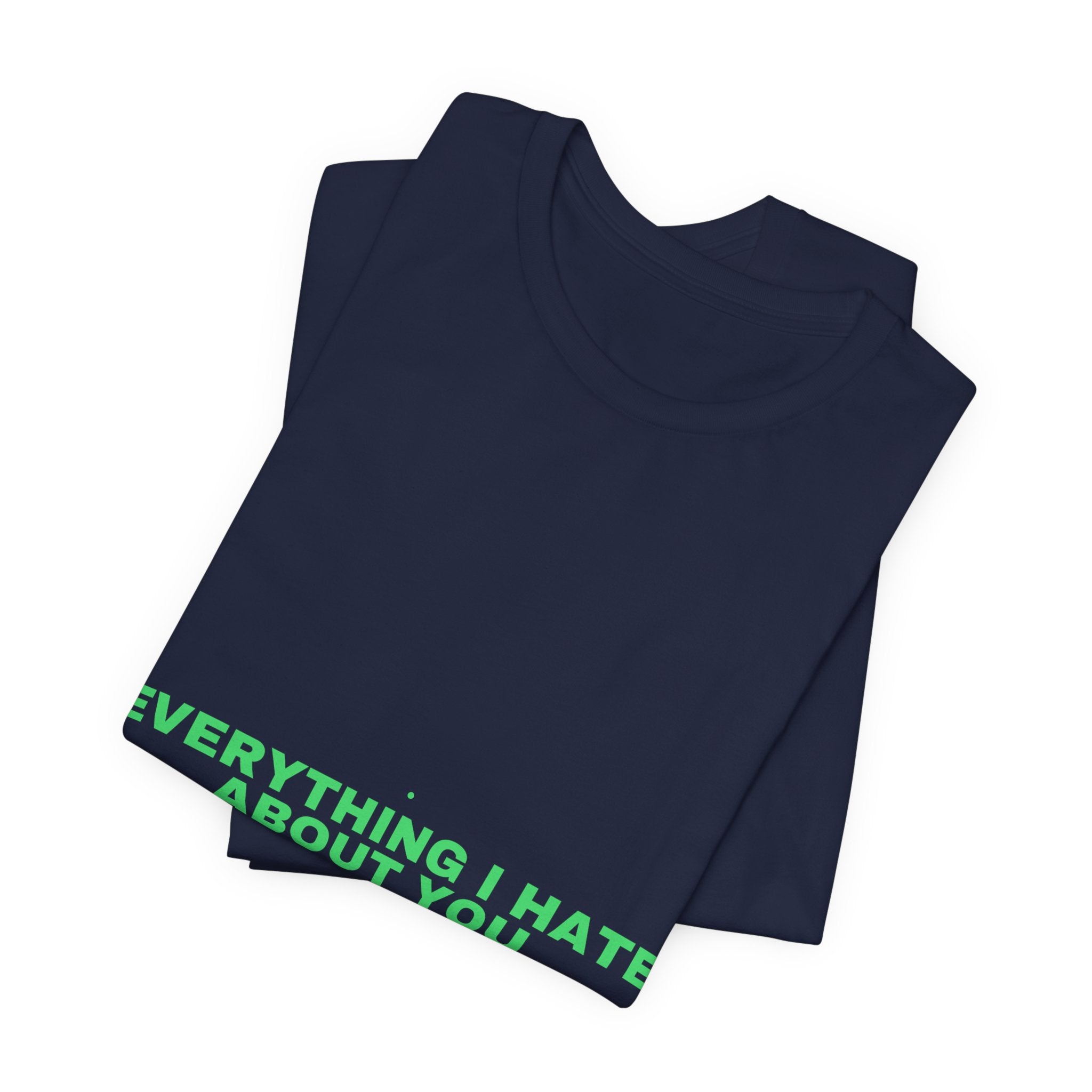 Everything I Hate About You - Trendy Teez Funny Tee mockup