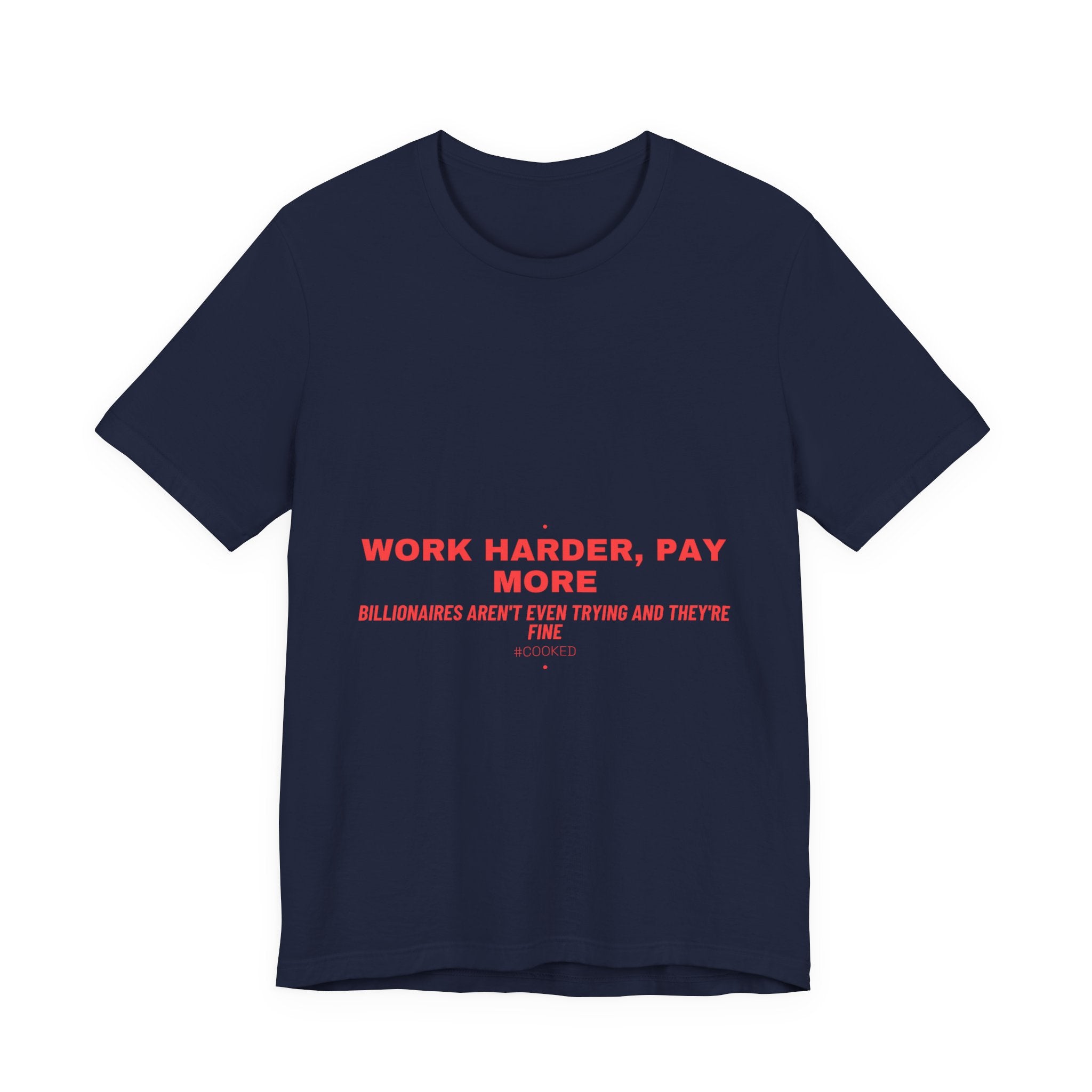 Work Harder, Pay More - Trendy Teez Funny Tee mockup