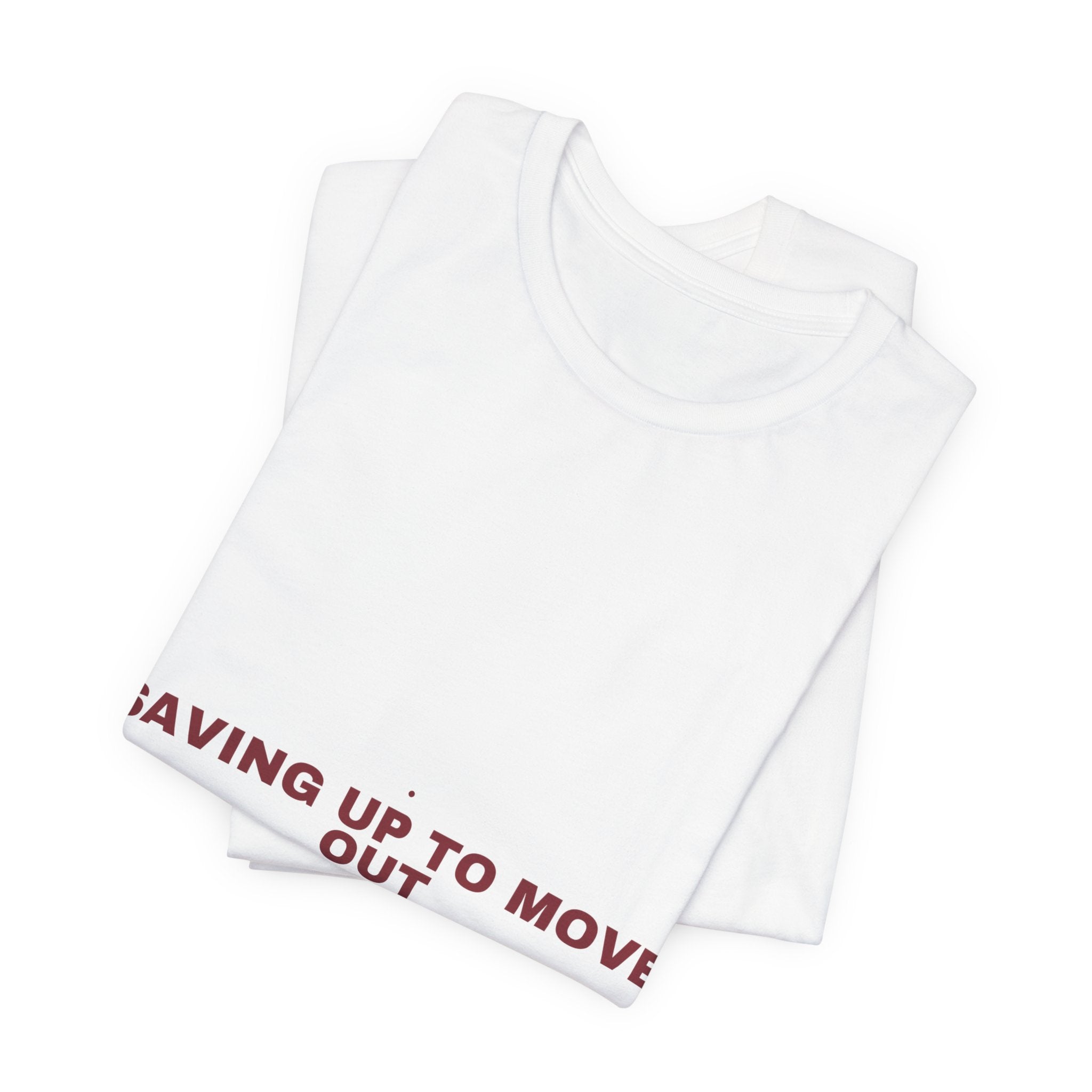 Saving Up To Move Out - Trendy Teez Funny Tee mockup