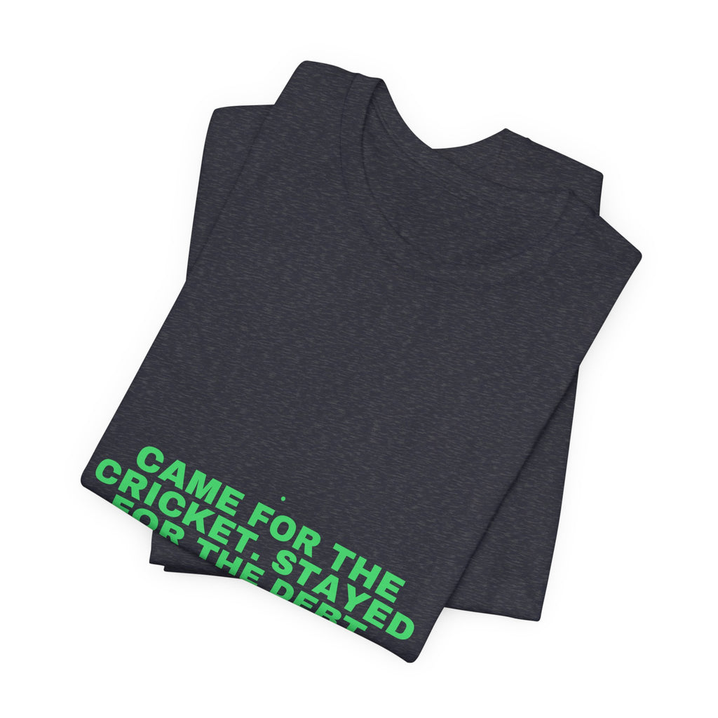 Came For The Cricket. Stayed For The Debt. - Trendy Teez Funny Tee mockup