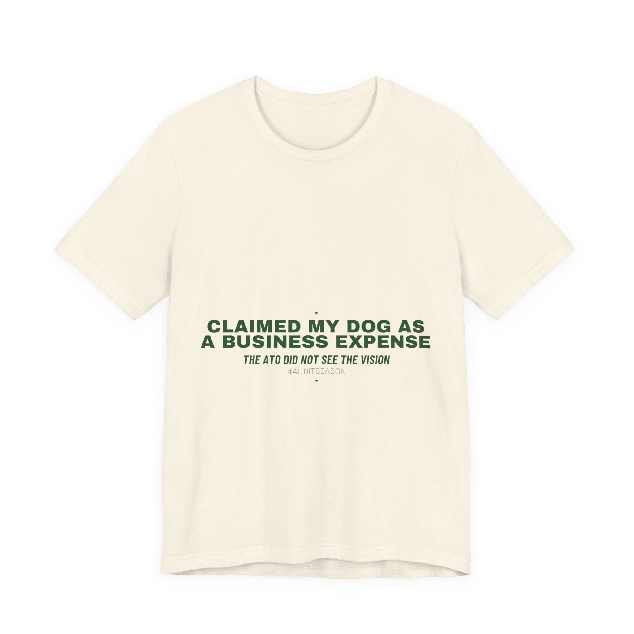 Claimed My Dog As A Business Expense — Funny Tee