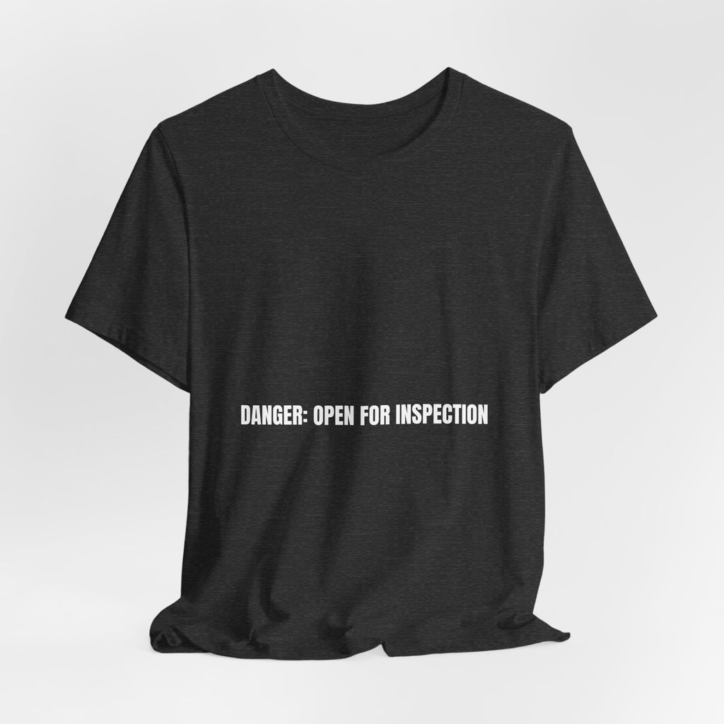 Danger: Open For Inspection - Trendy Teez Funny Tee mockup