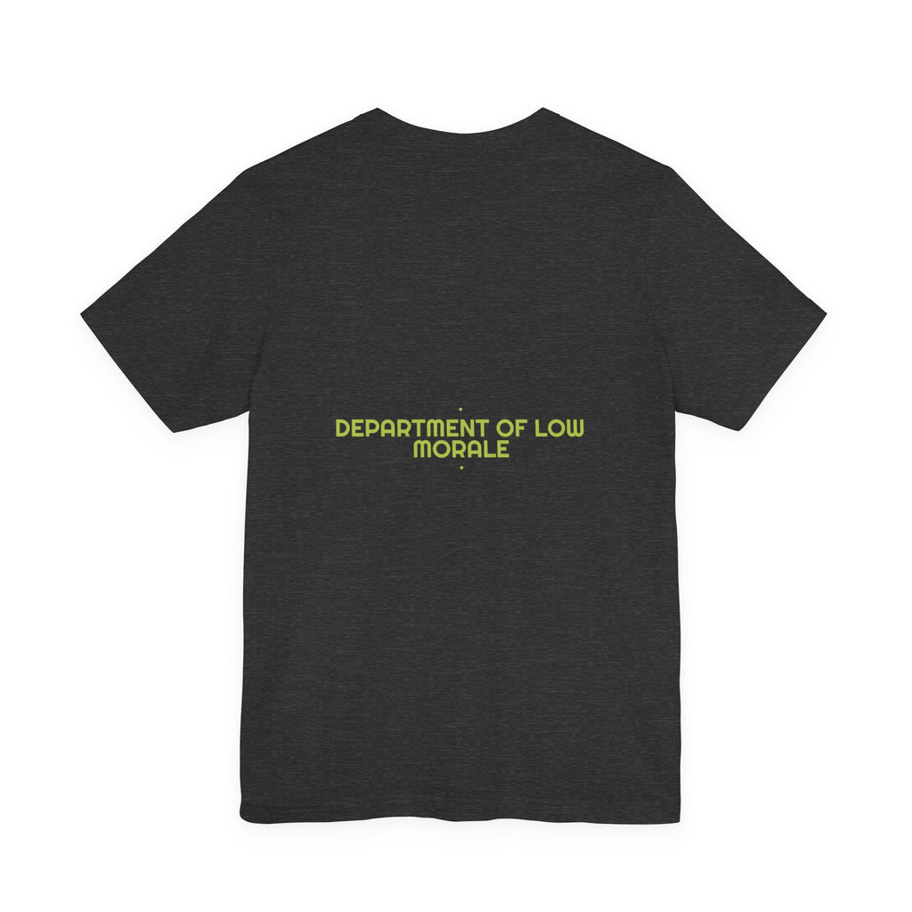 Department Of Low Morale - Trendy Teez Funny Tee (Back Print) mockup