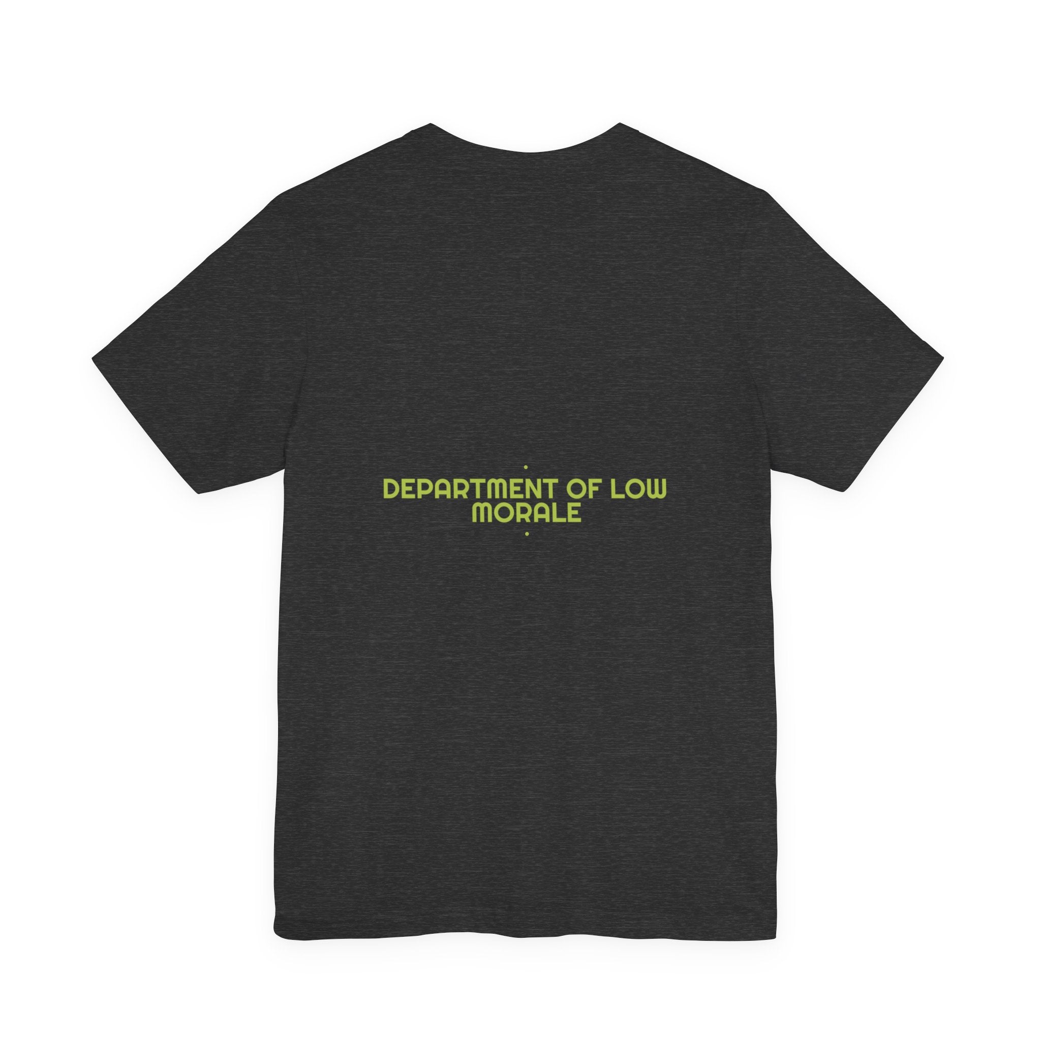 Department Of Low Morale - Trendy Teez Funny Tee (Back Print) mockup