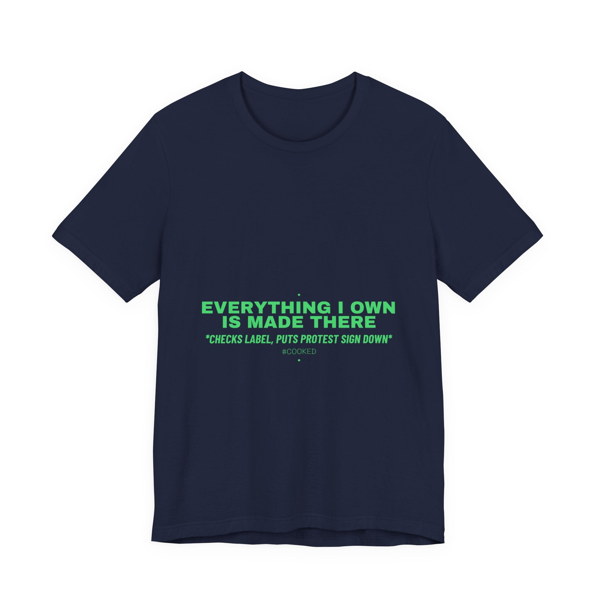 Everything I Own Is Made There - Trendy Teez Funny Tee mockup