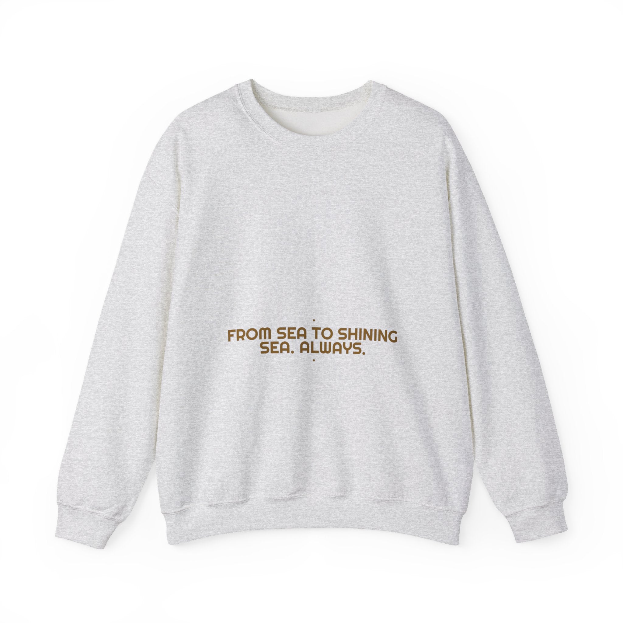 From Sea To Shining Sea. Always. - Trendy Teez Funny Crewneck mockup