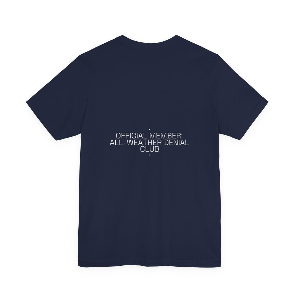 Official Member: All-Weather Denial Club - Trendy Teez Funny Tee (Back Print) mockup