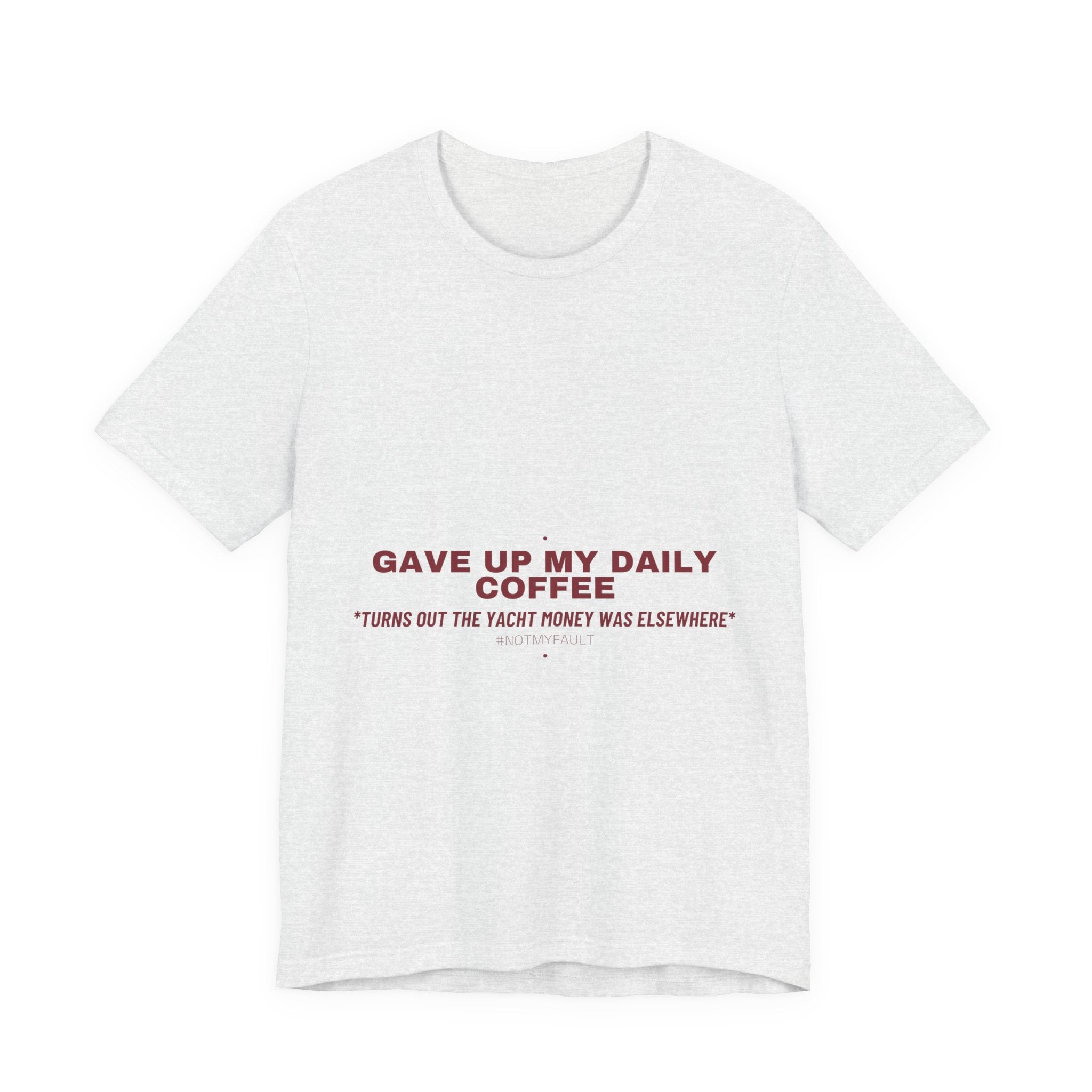Gave Up My Daily Coffee - Trendy Teez Funny Tee mockup