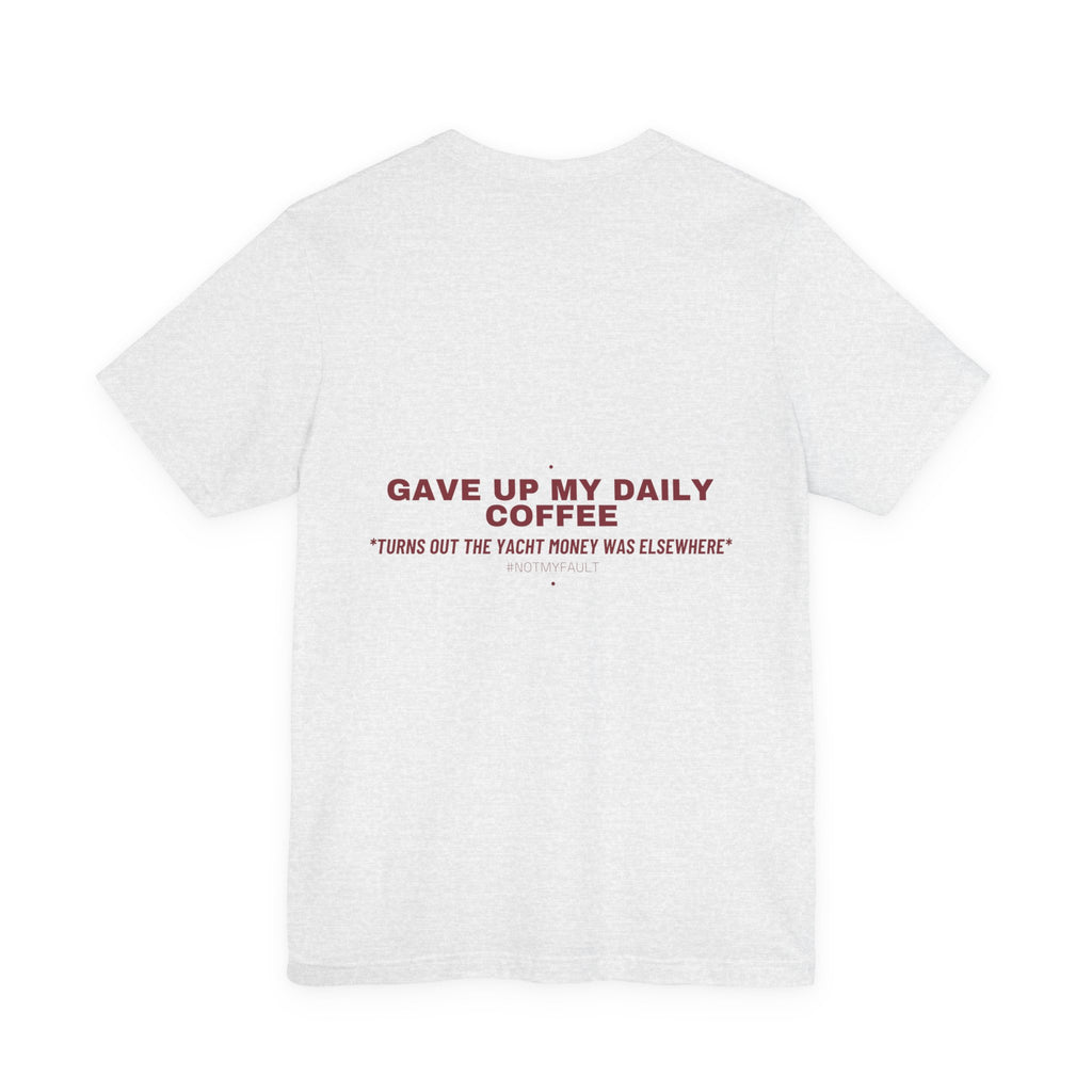 Gave Up My Daily Coffee - Trendy Teez Funny Tee (Back Print) mockup