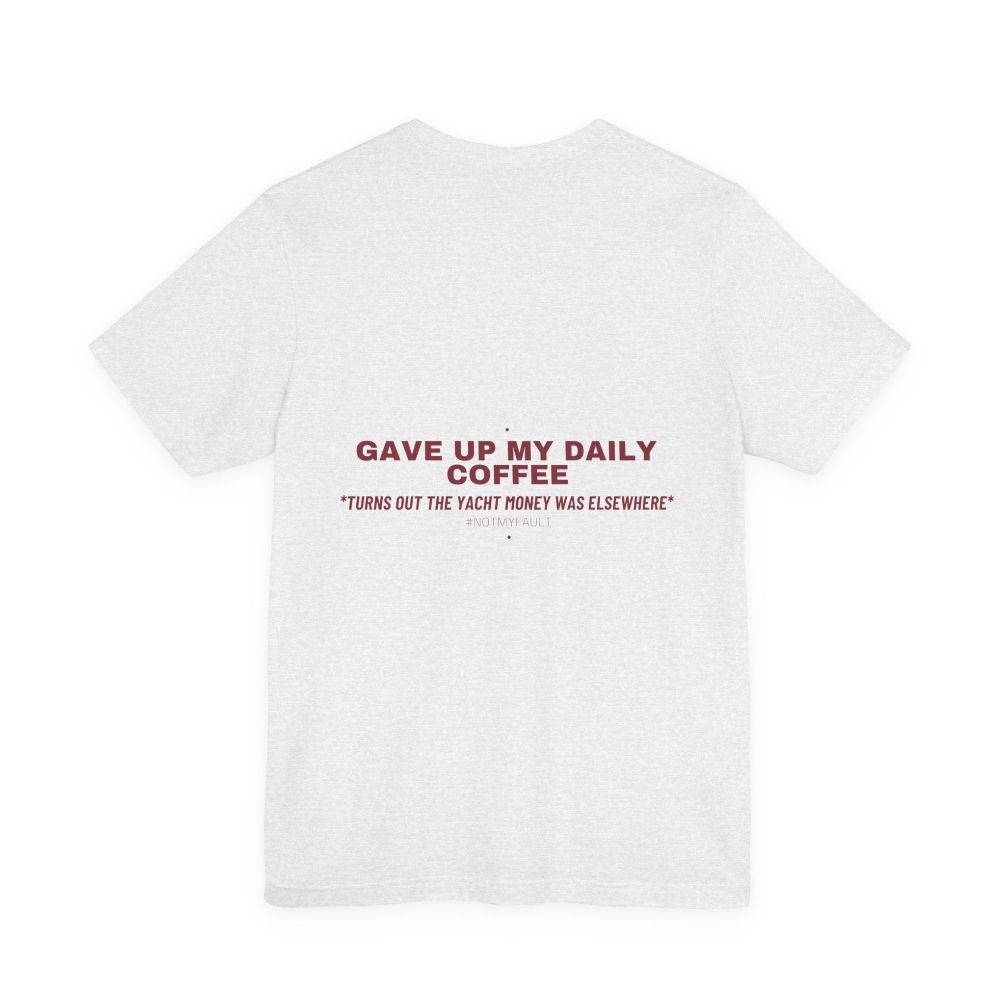 Gave Up My Daily Coffee - Trendy Teez Funny Tee (Back Print) mockup