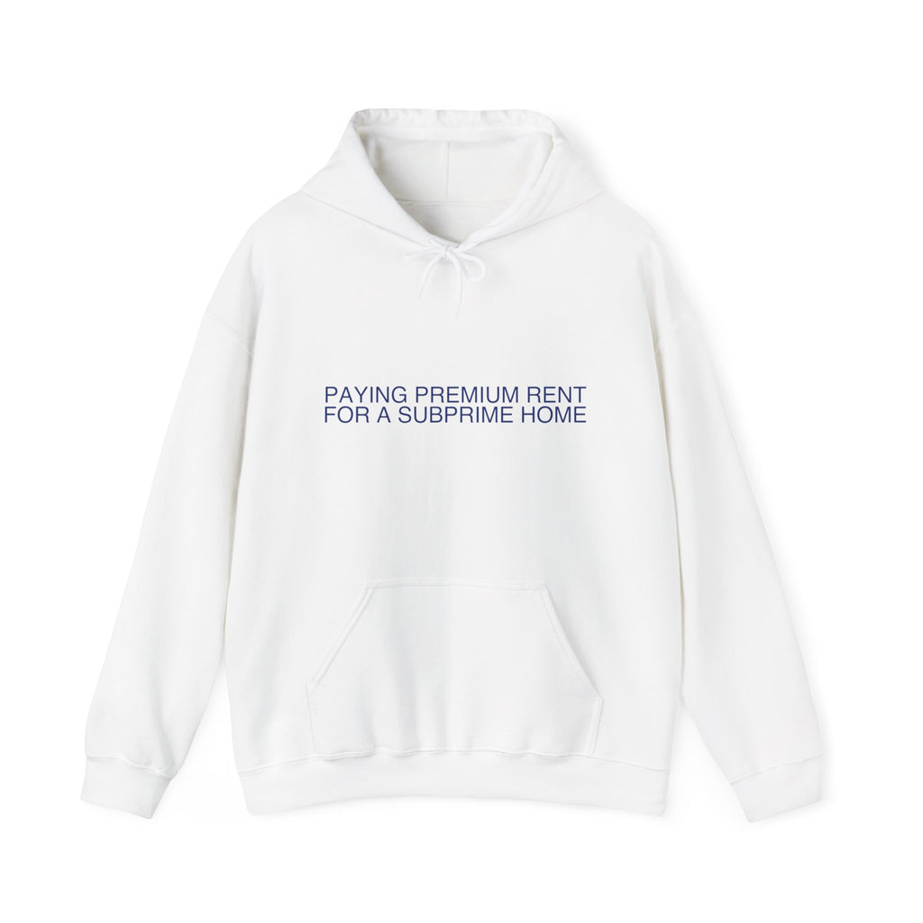Paying Premium Rent For A Subprime Home - Trendy Teez Funny Hoodie mockup