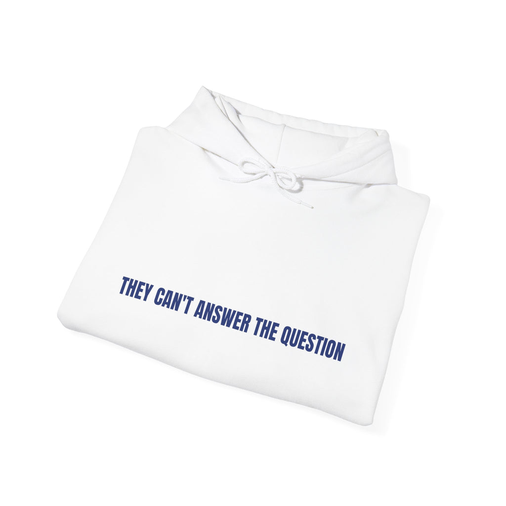 They Can'T Answer The Question — Funny Hoodie