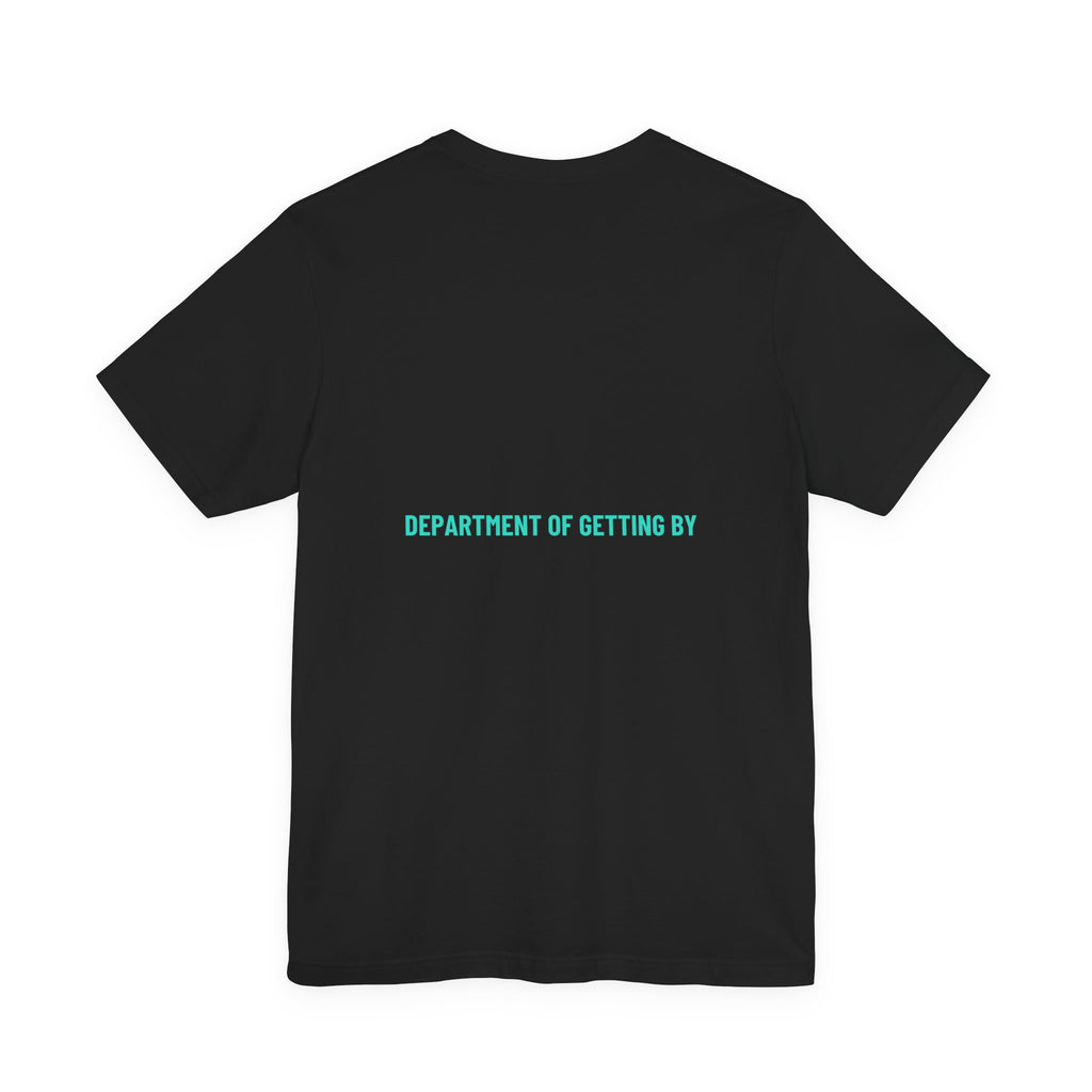 Department Of Getting By - Trendy Teez Funny Tee (Back Print) mockup