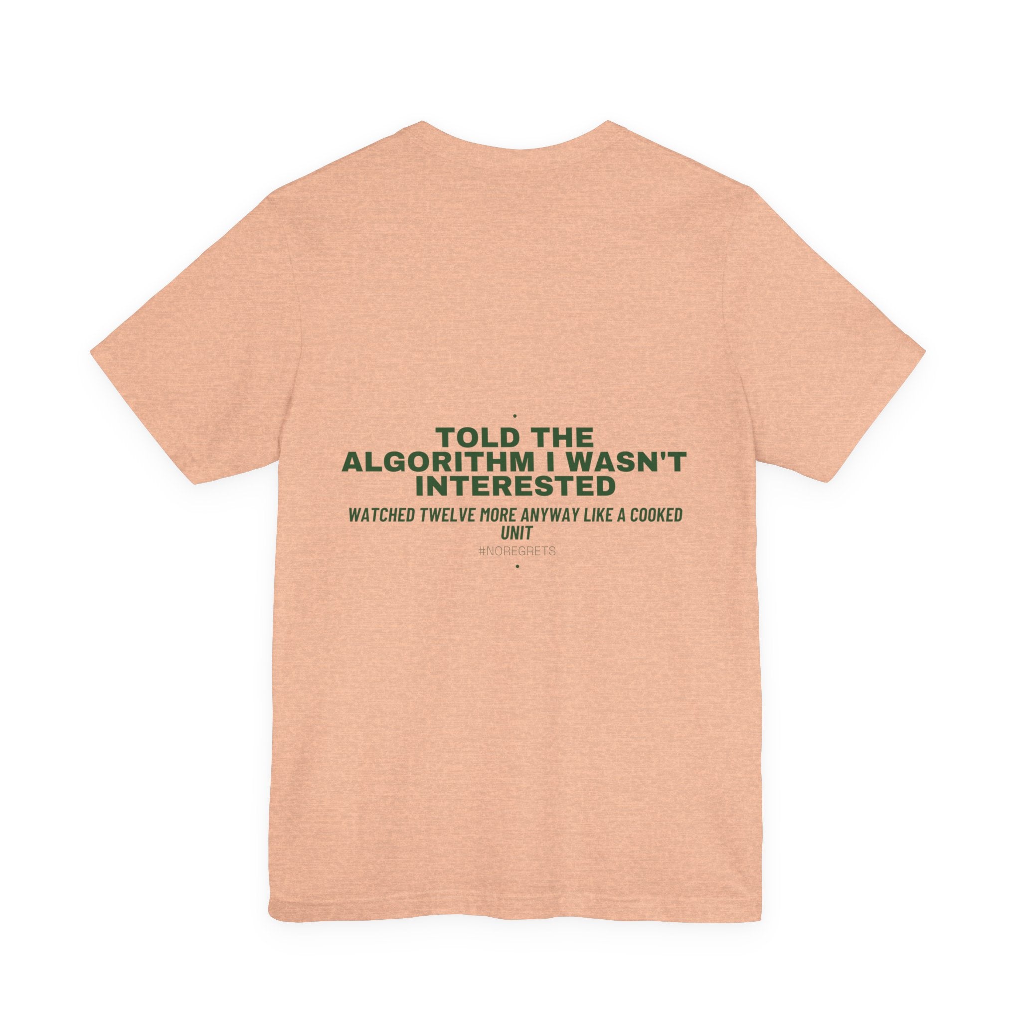 Told The Algorithm I Wasn'T Interested - Trendy Teez Funny Tee (Back Print) mockup