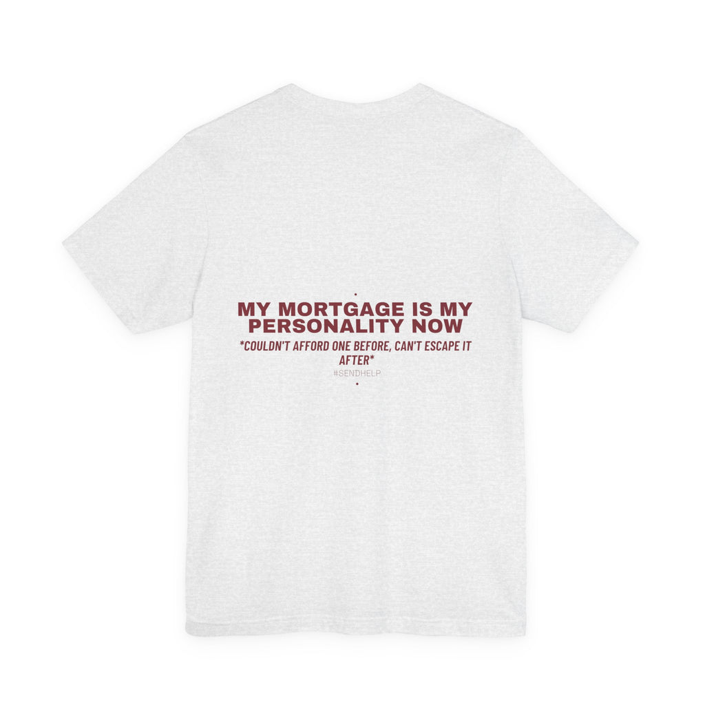 My Mortgage Is My Personality Now - Trendy Teez Funny Tee (Back Print) mockup