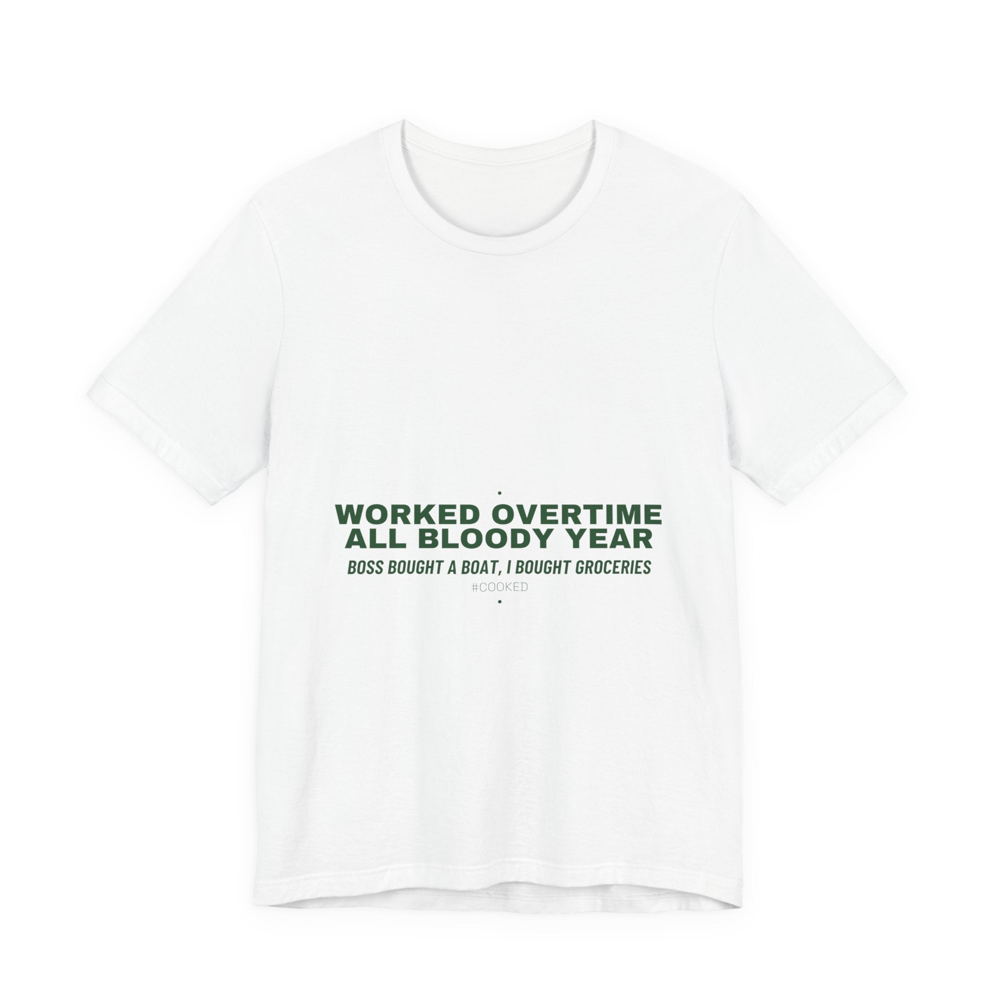 Worked Overtime All Bloody Year - Trendy Teez Funny Tee mockup