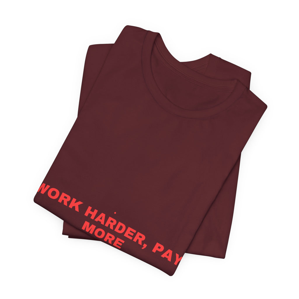 Work Harder, Pay More - Trendy Teez Funny Tee mockup