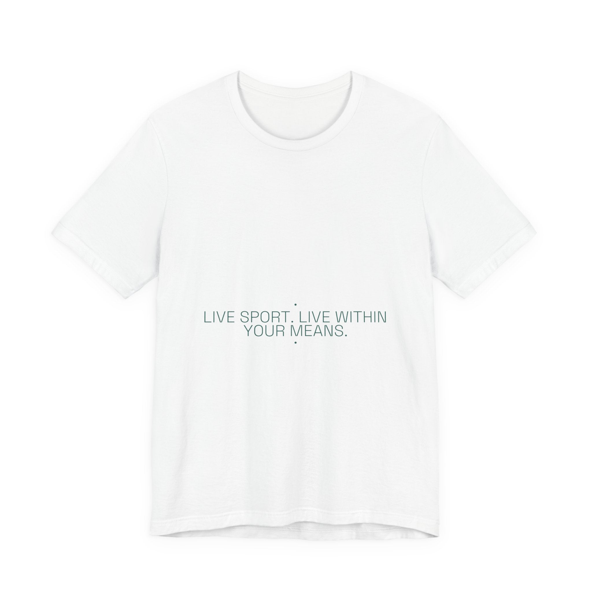 Live Sport. Live Within Your Means. - Trendy Teez Funny Tee mockup