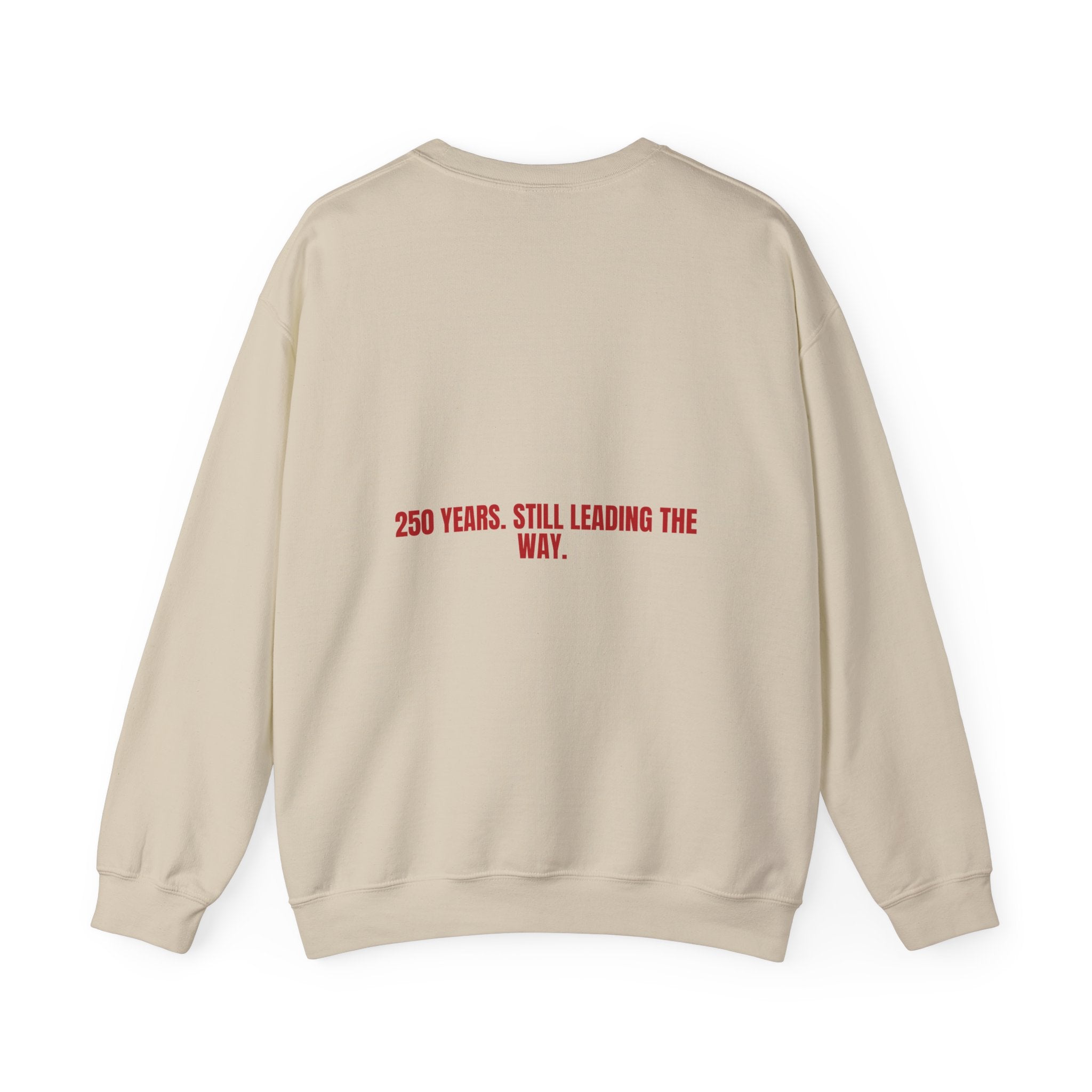 250 Years. Still Leading The Way. — Funny Crewneck (Back Print)