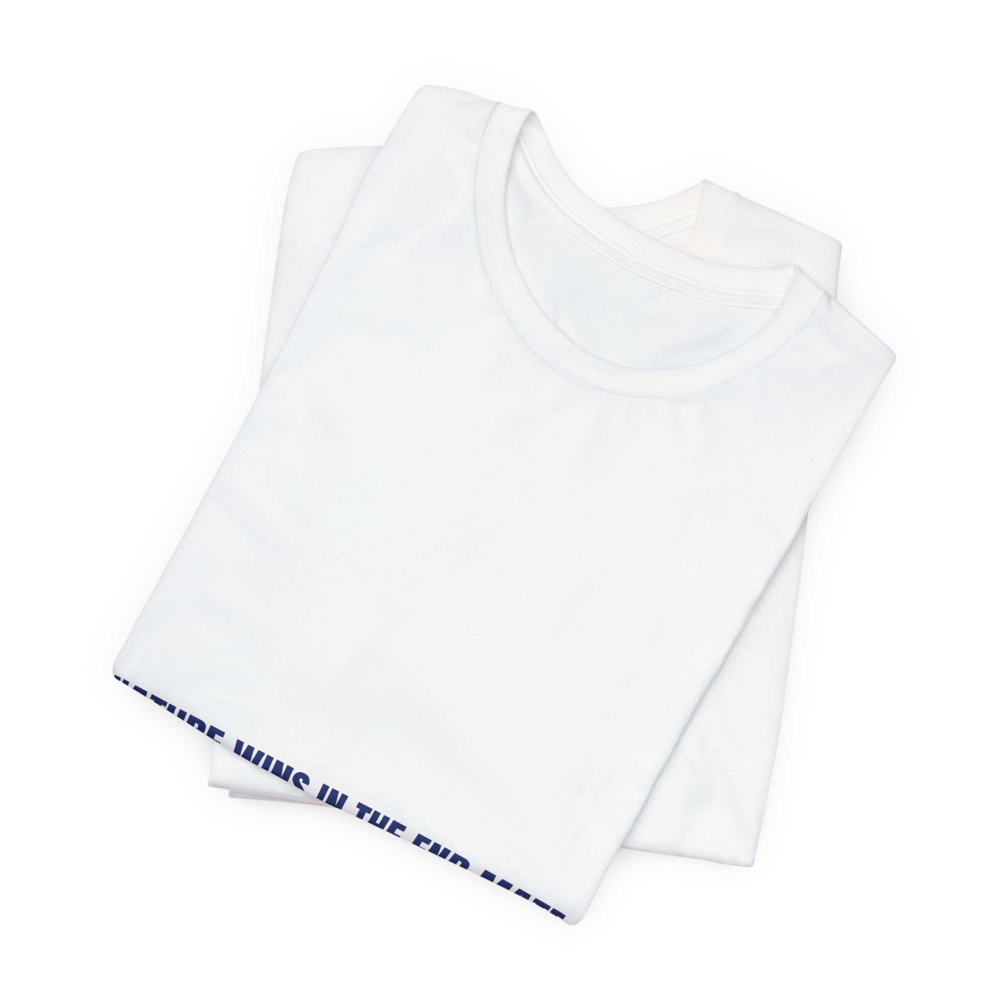 Nature Wins In The End Mate — Funny Tee