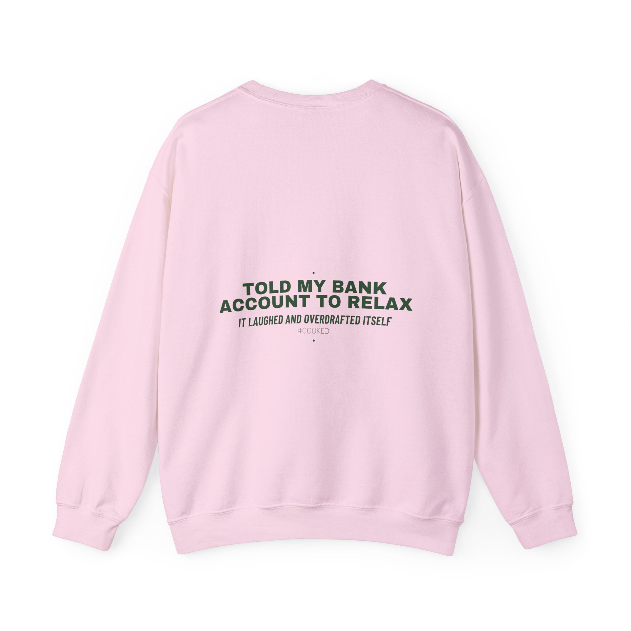 Told My Bank Account To Relax - Trendy Teez Funny Crewneck (Back Print) mockup