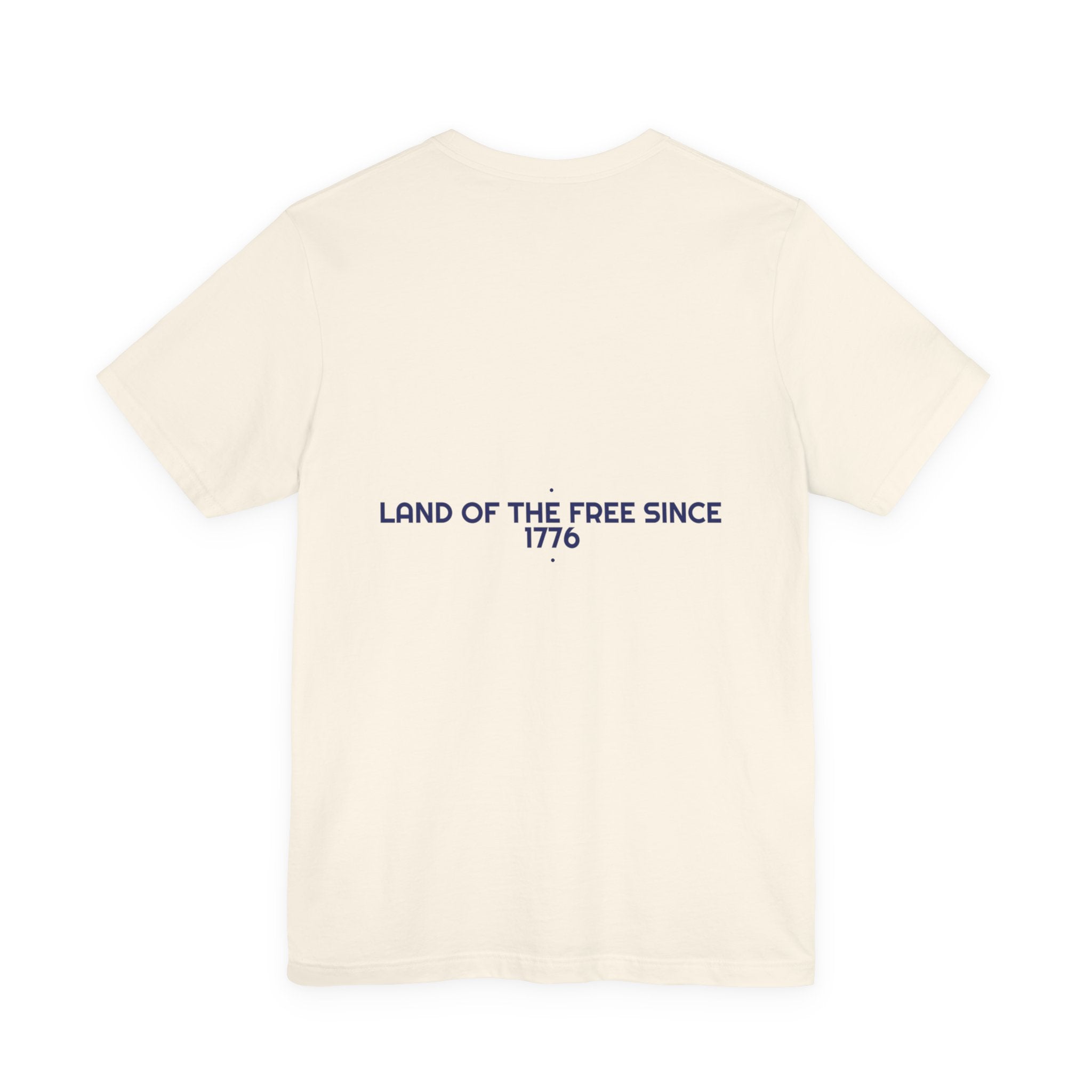 Land Of The Free Since 1776 — Funny Tee (Back Print)