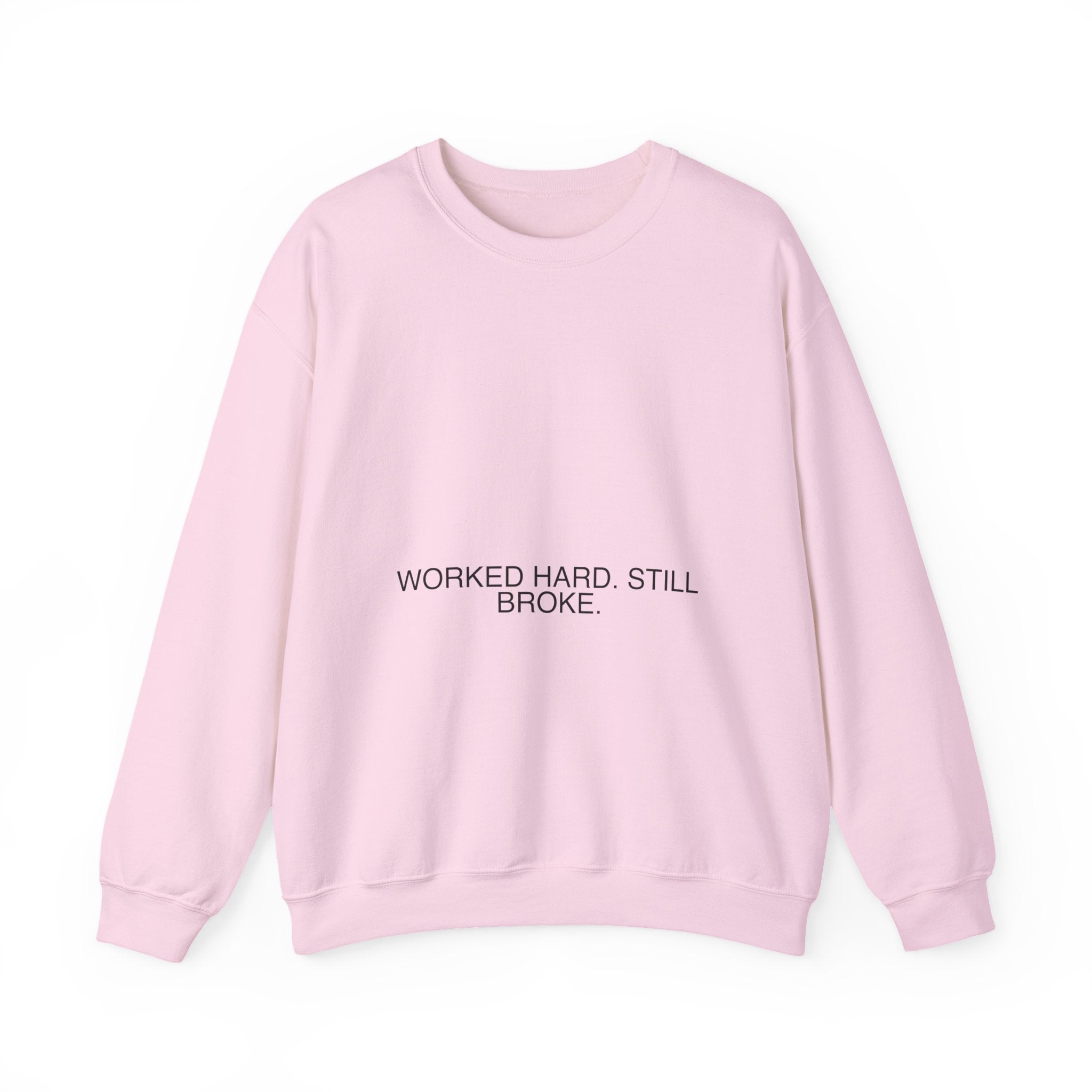 Worked Hard. Still Broke. — Funny Crewneck