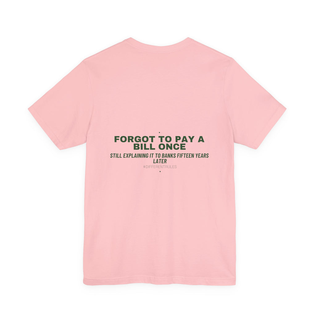 Forgot To Pay A Bill Once - Trendy Teez Funny Tee (Back Print) mockup