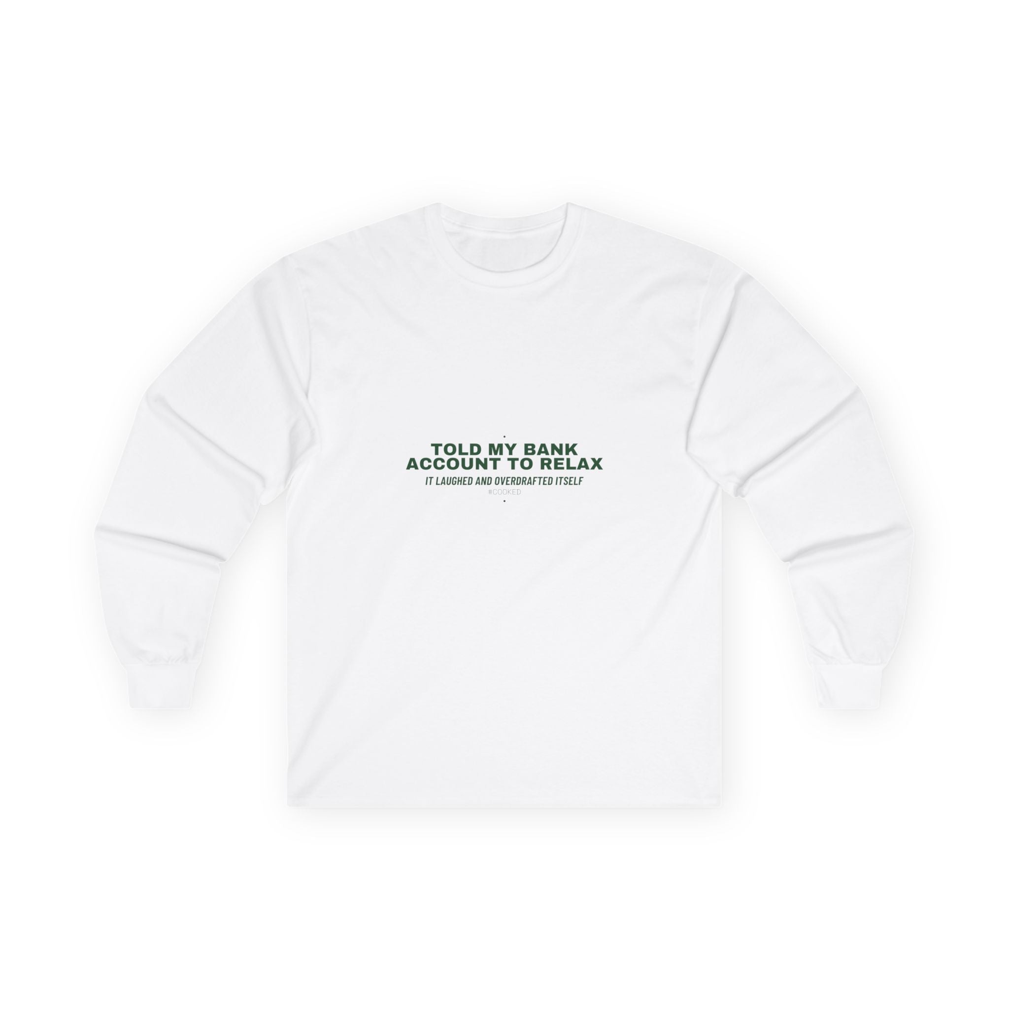 Told My Bank Account To Relax - Trendy Teez Funny Long Sleeve mockup