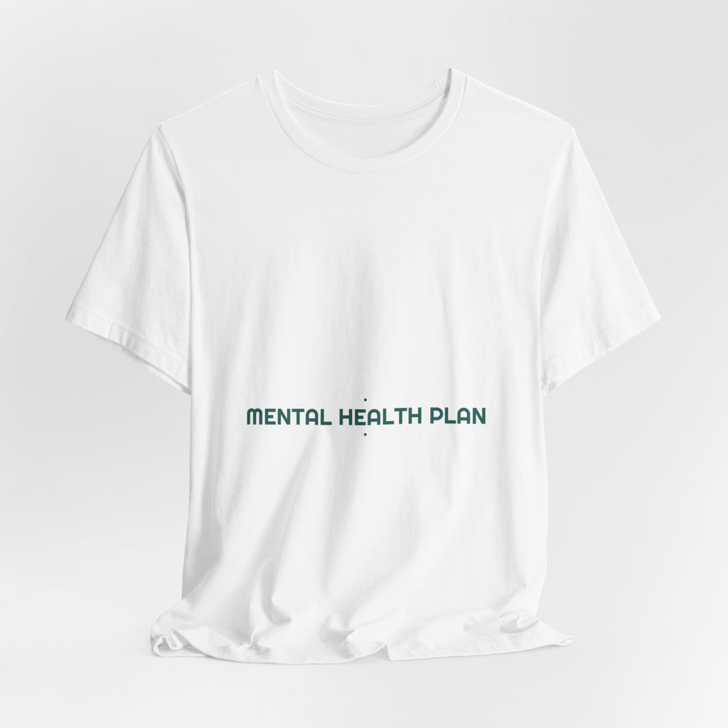 Mental Health Plan - Trendy Teez Funny Tee mockup