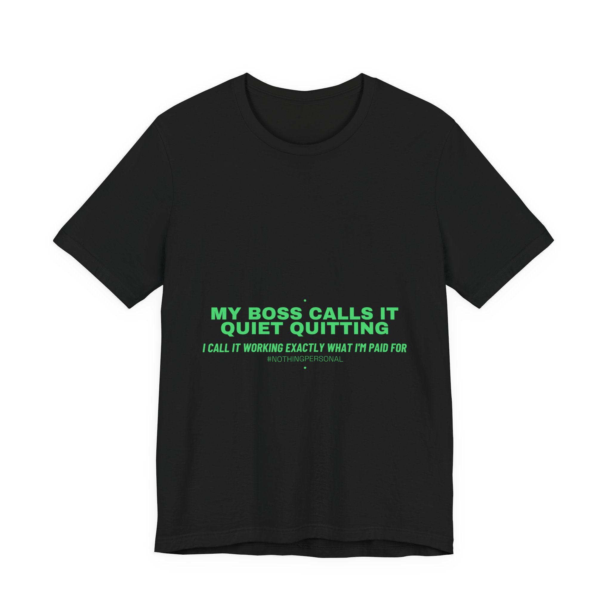 My Boss Calls It Quiet Quitting - Trendy Teez Funny Tee mockup
