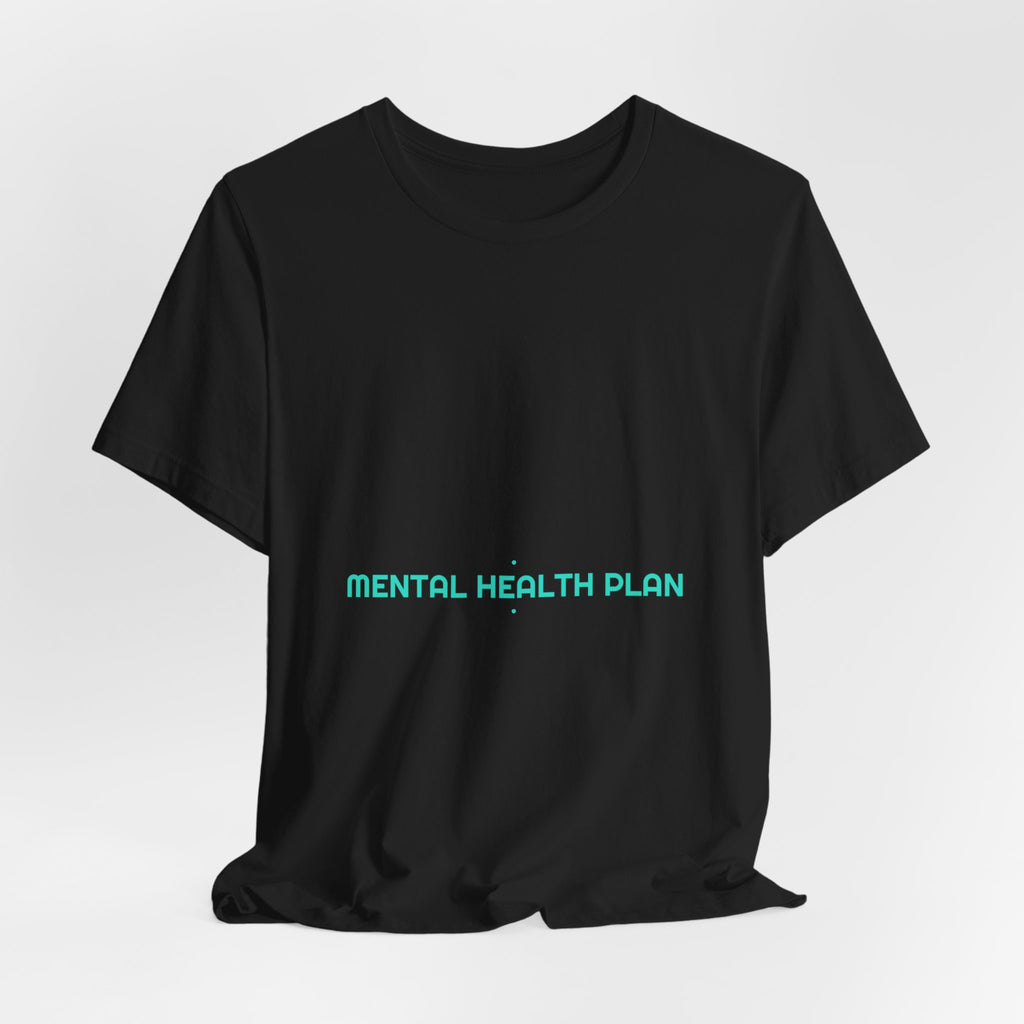 Mental Health Plan - Trendy Teez Funny Tee mockup