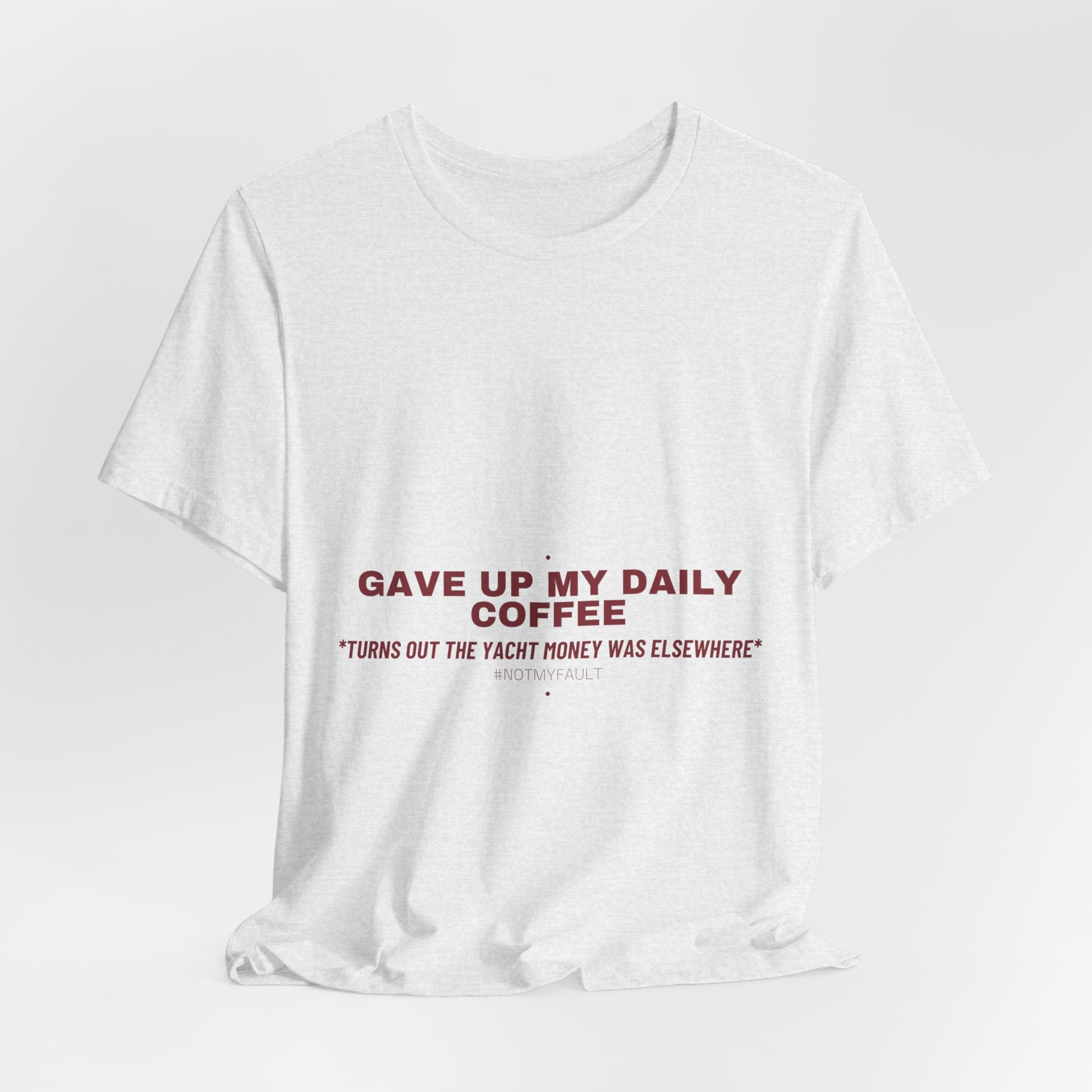 Gave Up My Daily Coffee - Trendy Teez Funny Tee mockup