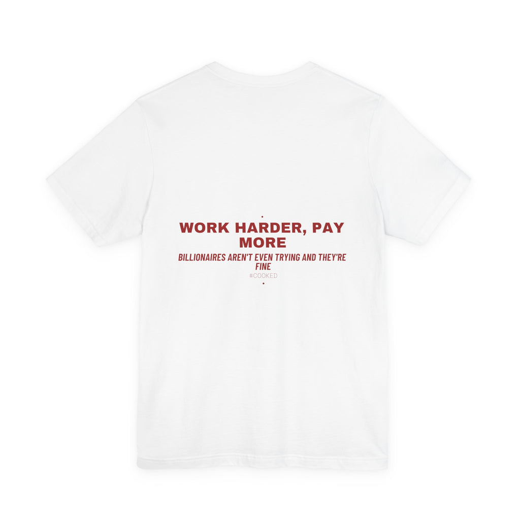 Work Harder, Pay More - Trendy Teez Funny Tee (Back Print) mockup