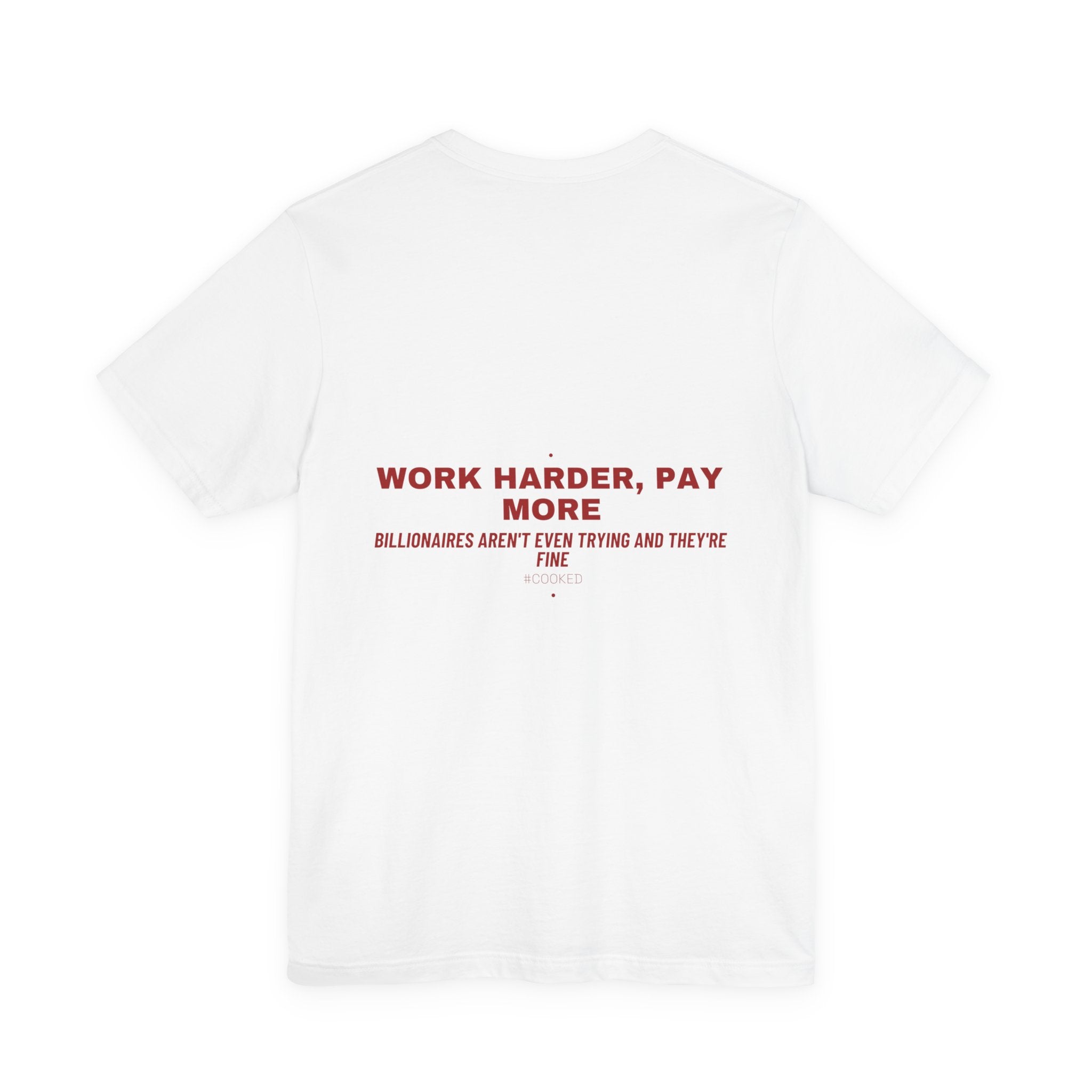 Work Harder, Pay More - Trendy Teez Funny Tee (Back Print) mockup