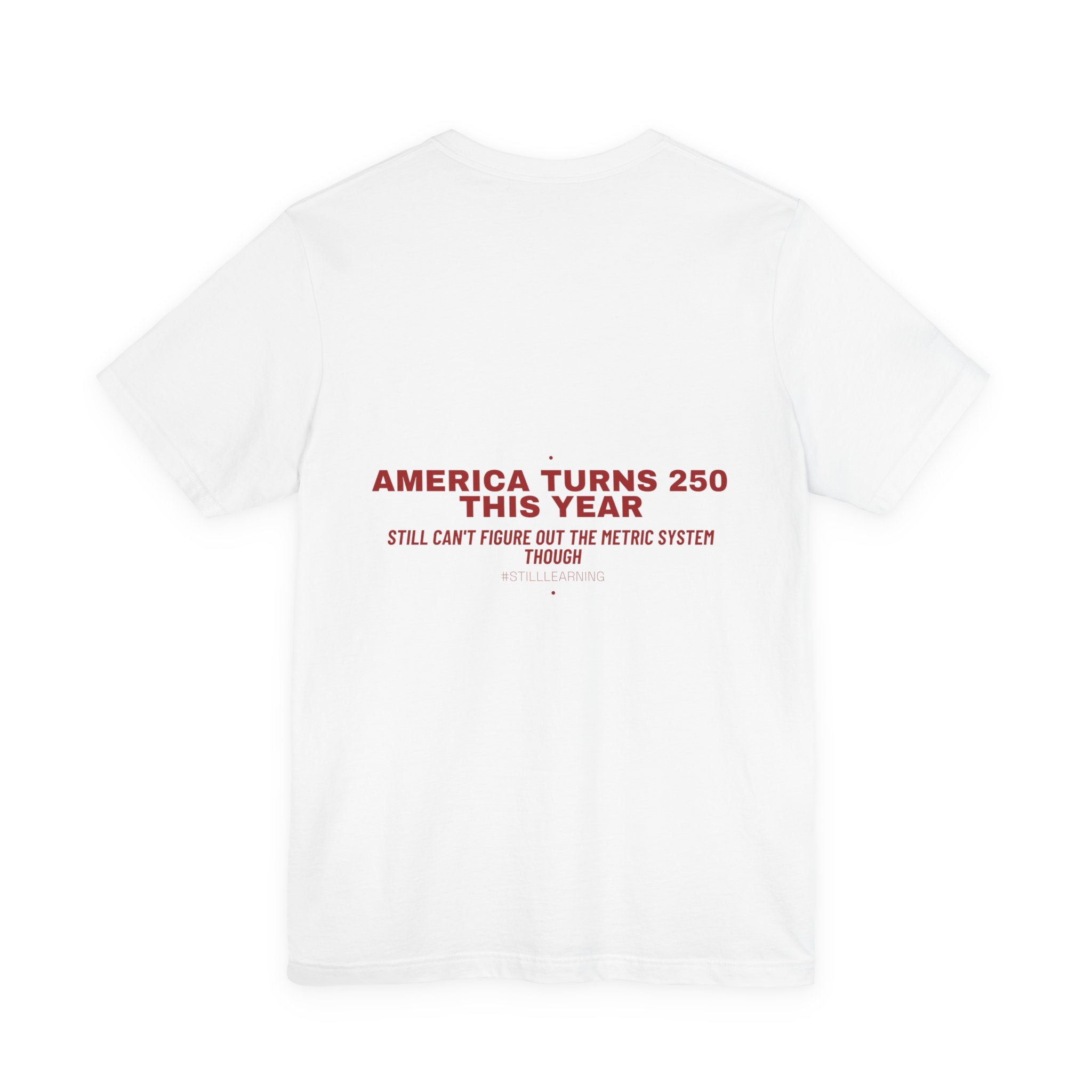 America Turns 250 This Year — Funny Tee (Back Print)
