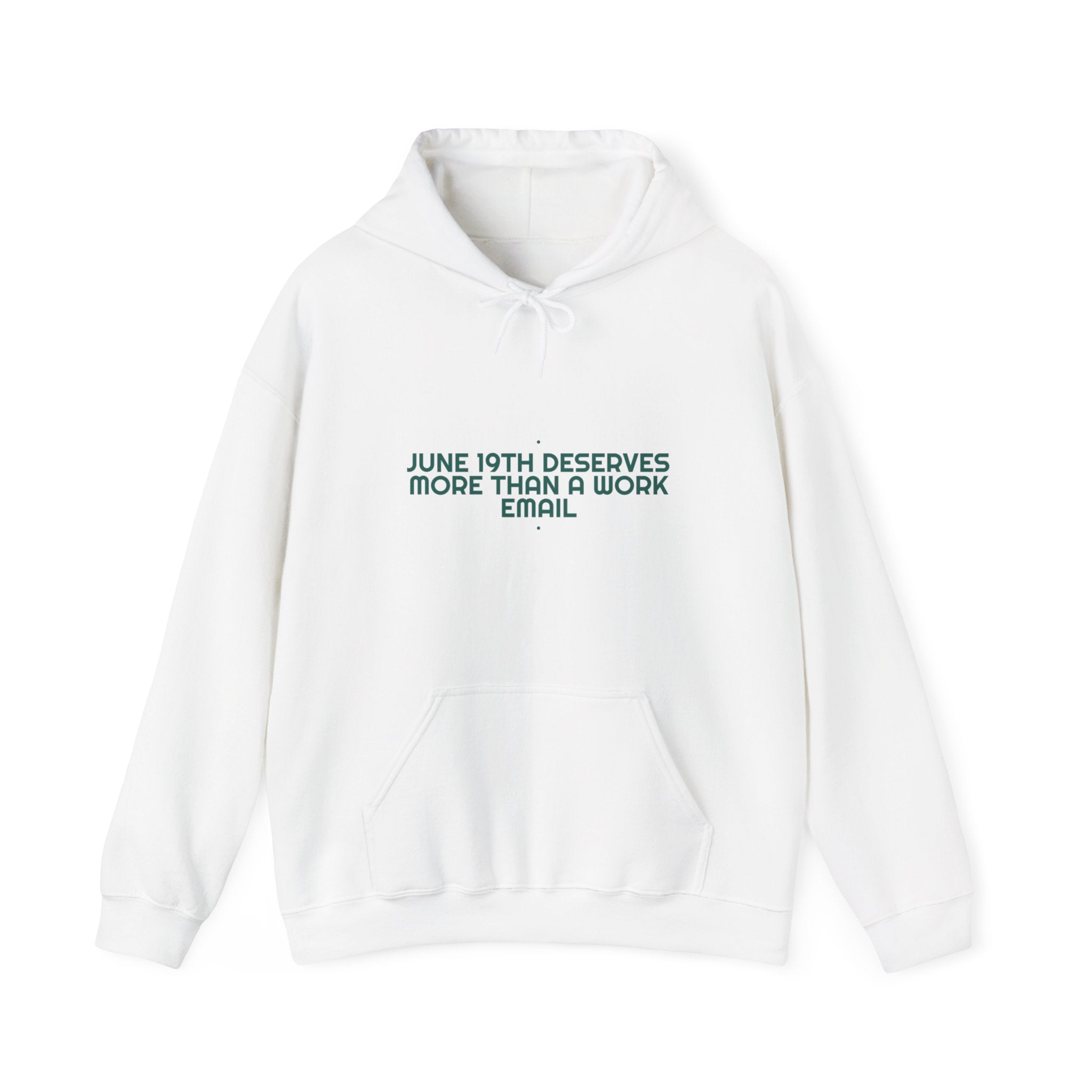 June 19Th Deserves More Than A Work Email - Trendy Teez Funny Hoodie mockup