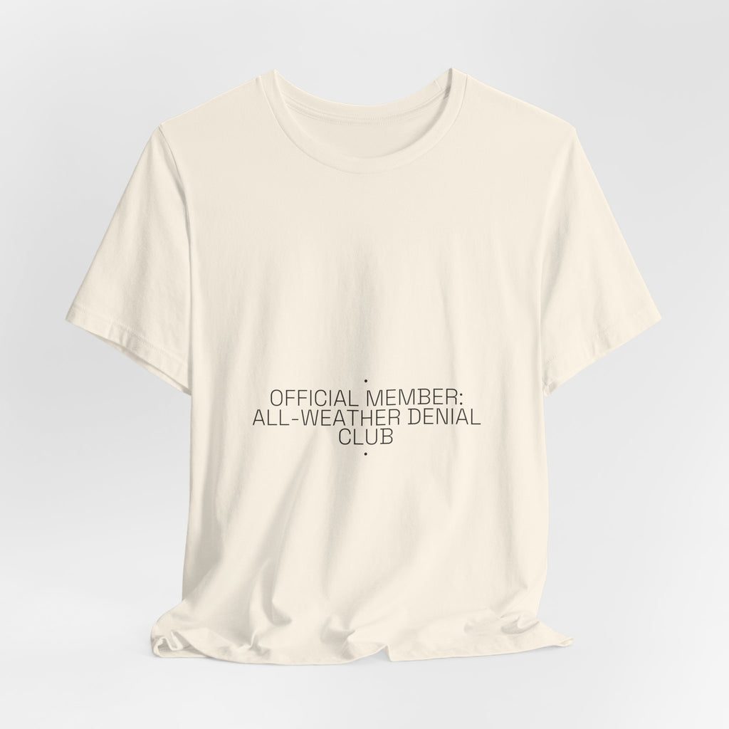Official Member: All-Weather Denial Club - Trendy Teez Funny Tee mockup