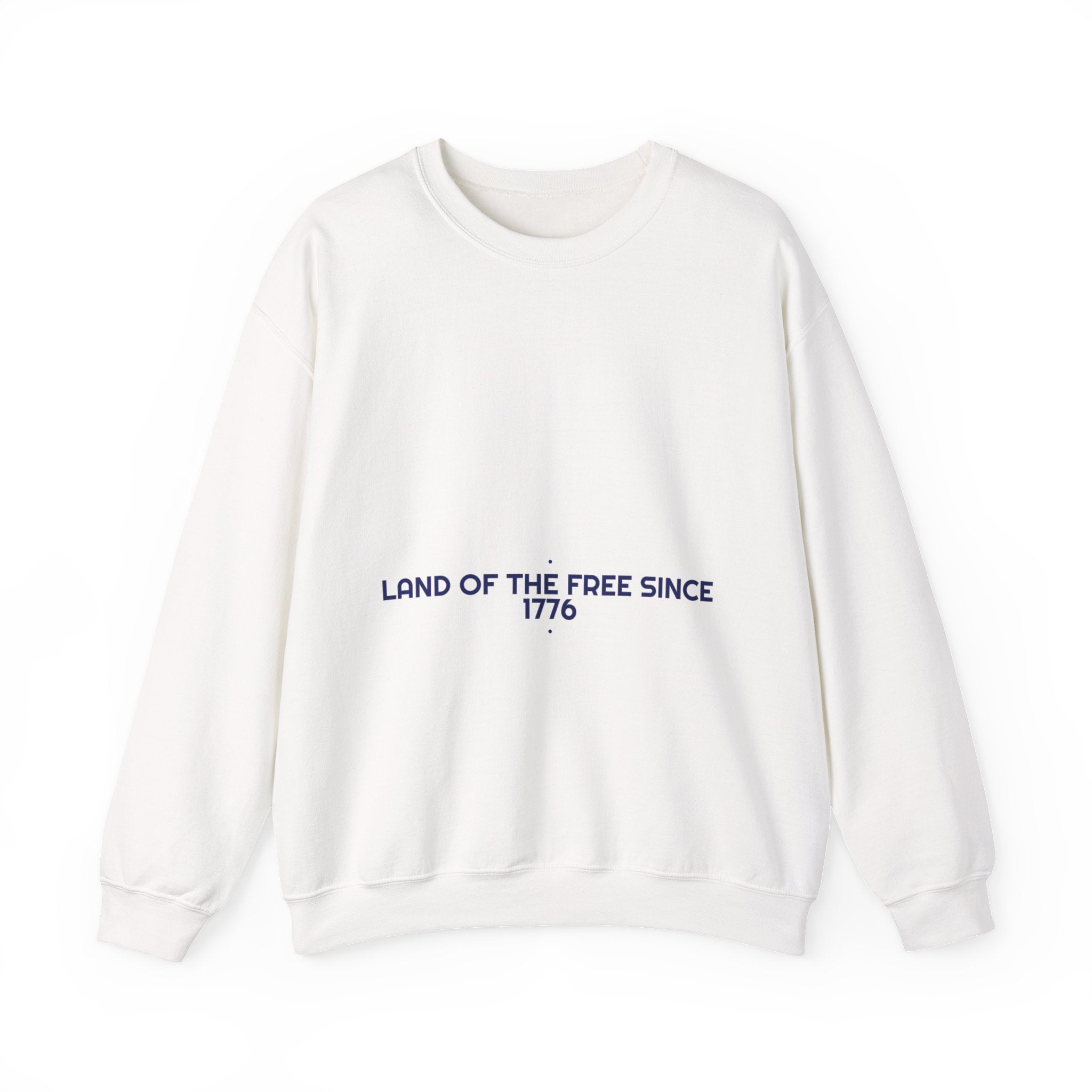 Land Of The Free Since 1776 — Funny Crewneck