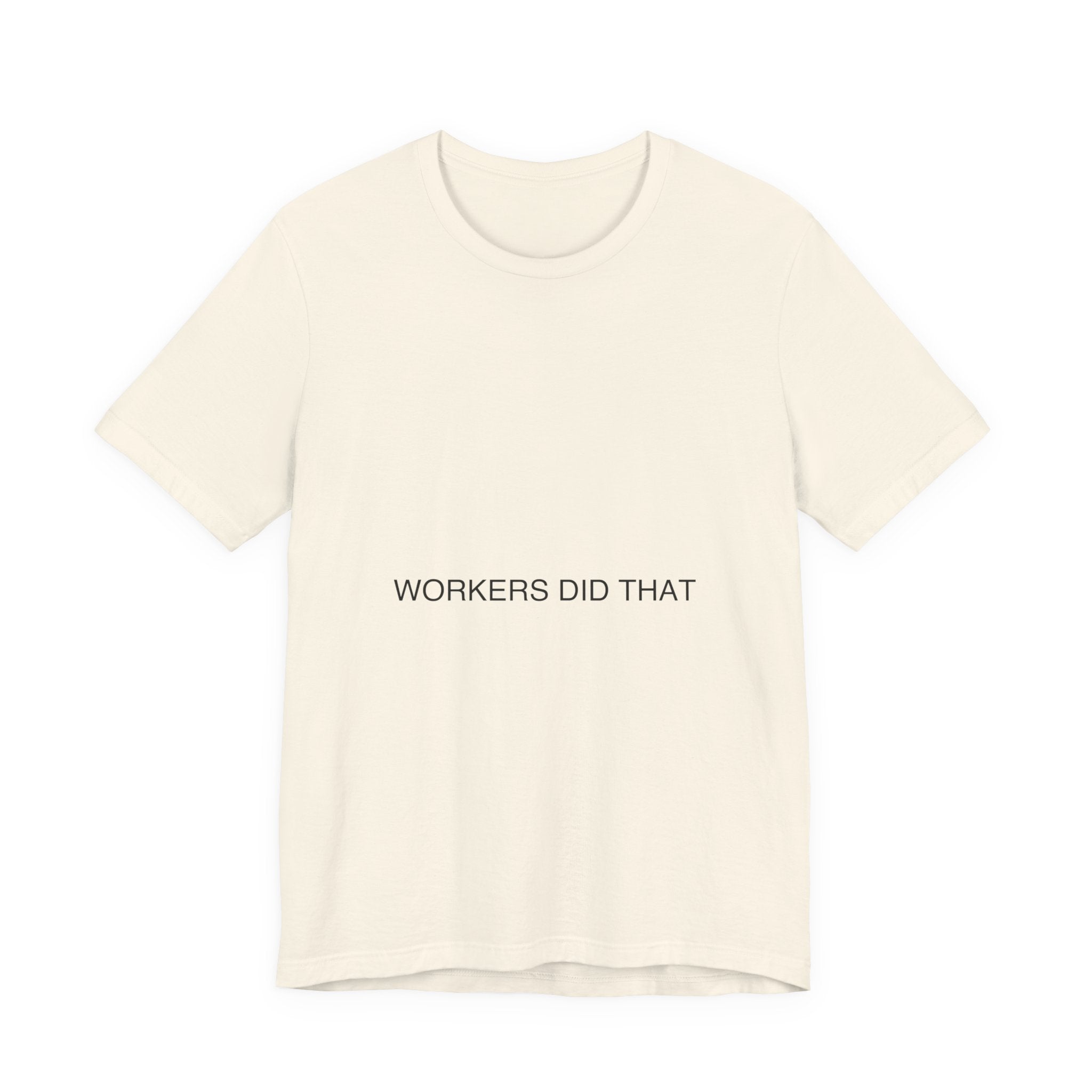 Workers Did That — Funny Tee