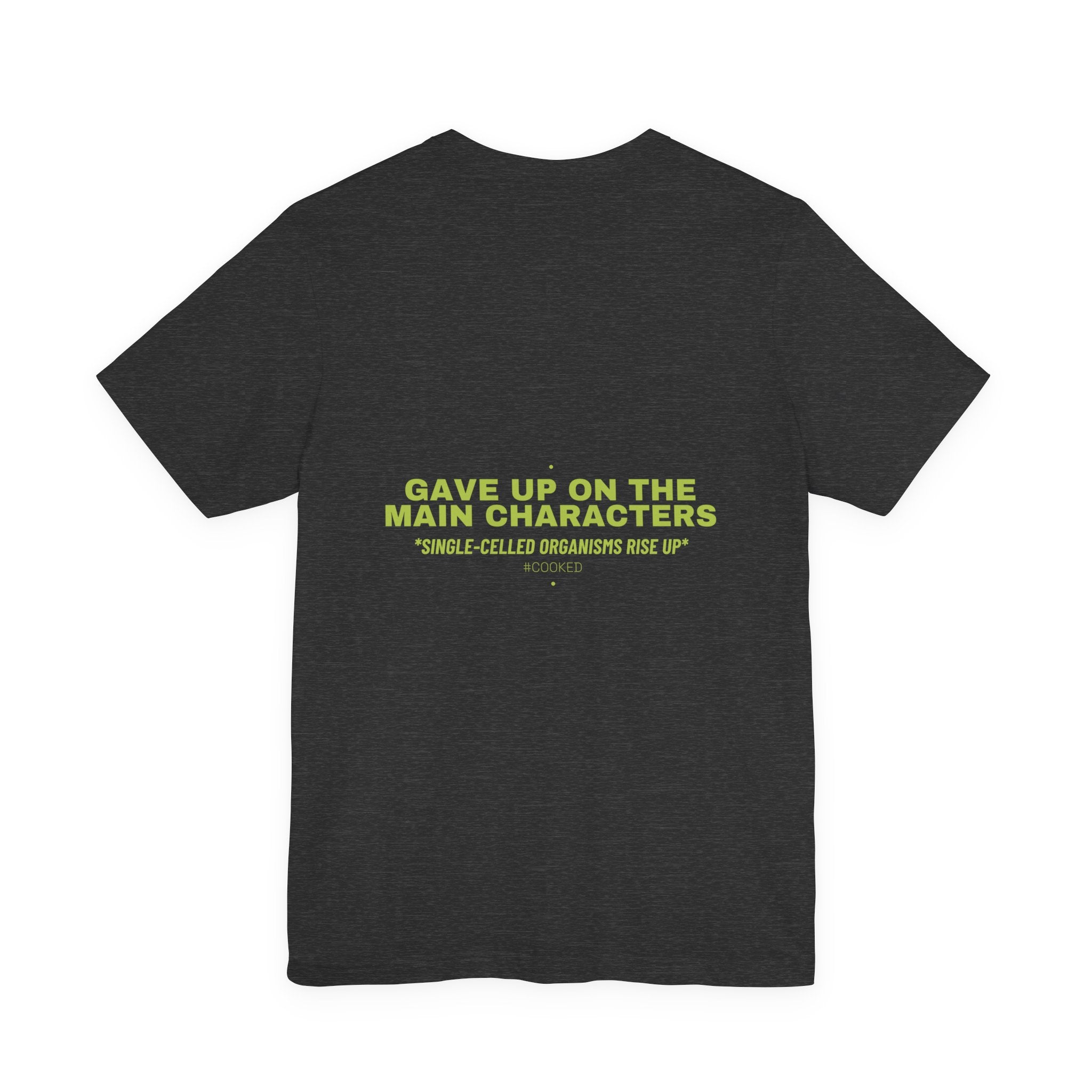 Gave Up On The Main Characters - Trendy Teez Funny Tee (Back Print) mockup