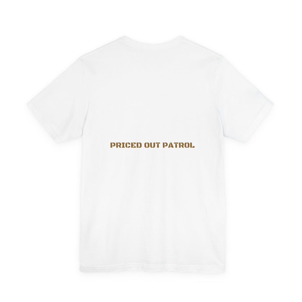 Priced Out Patrol - Trendy Teez Funny Tee (Back Print) mockup