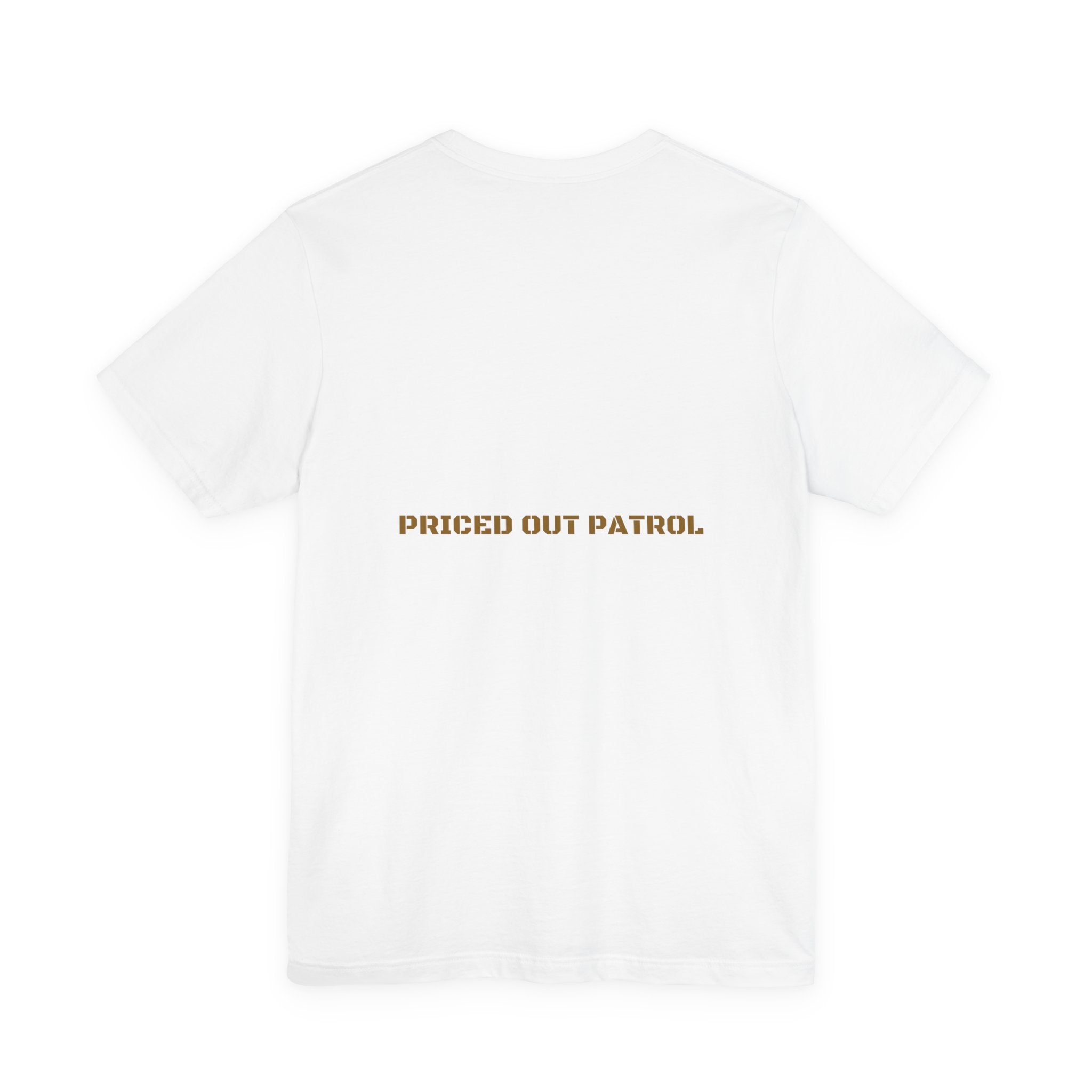 Priced Out Patrol - Trendy Teez Funny Tee (Back Print) mockup