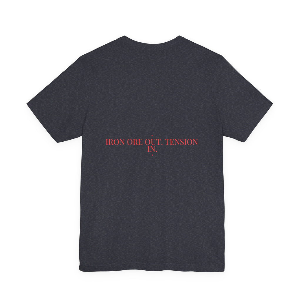 Iron Ore Out. Tension In. - Trendy Teez Funny Tee (Back Print) mockup