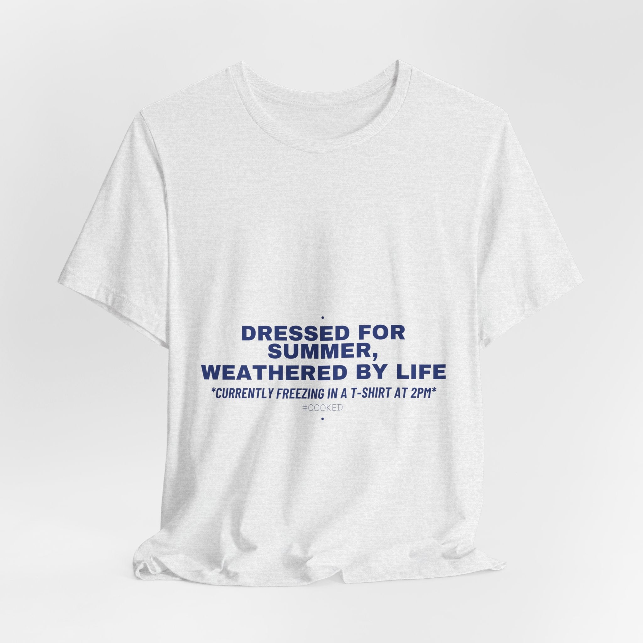 Dressed For Summer, Weathered By Life - Trendy Teez Funny Tee mockup