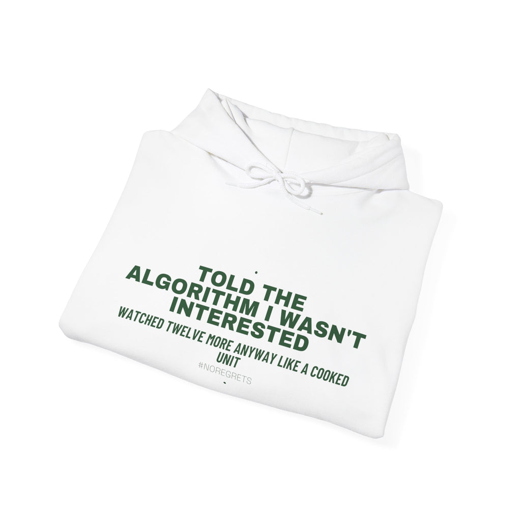 Told The Algorithm I Wasn'T Interested - Trendy Teez Funny Hoodie mockup