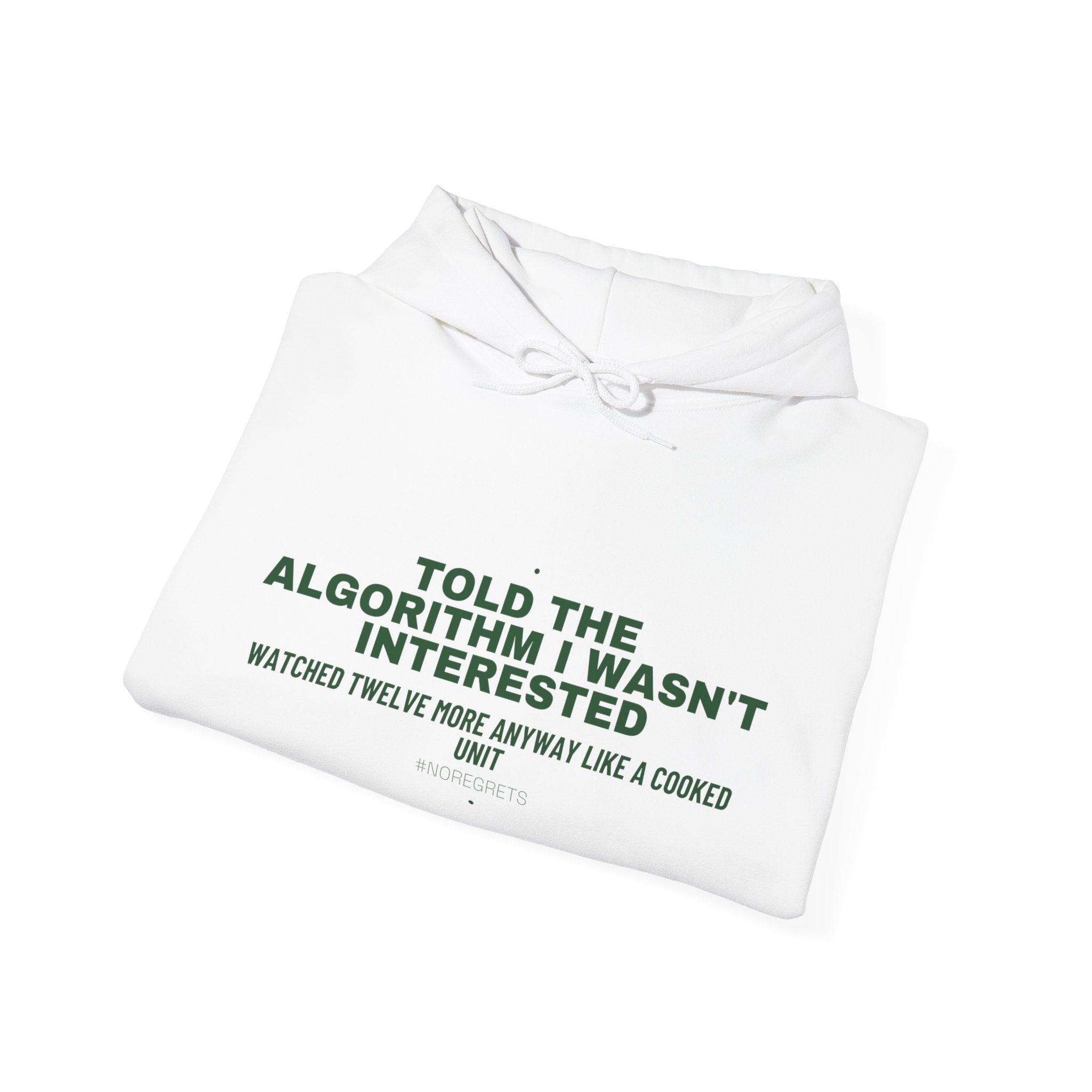 Told The Algorithm I Wasn'T Interested - Trendy Teez Funny Hoodie mockup